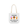 Teacher ... Will Work For Ice Cream - Canvas Tote Bag, 5-Color Straps