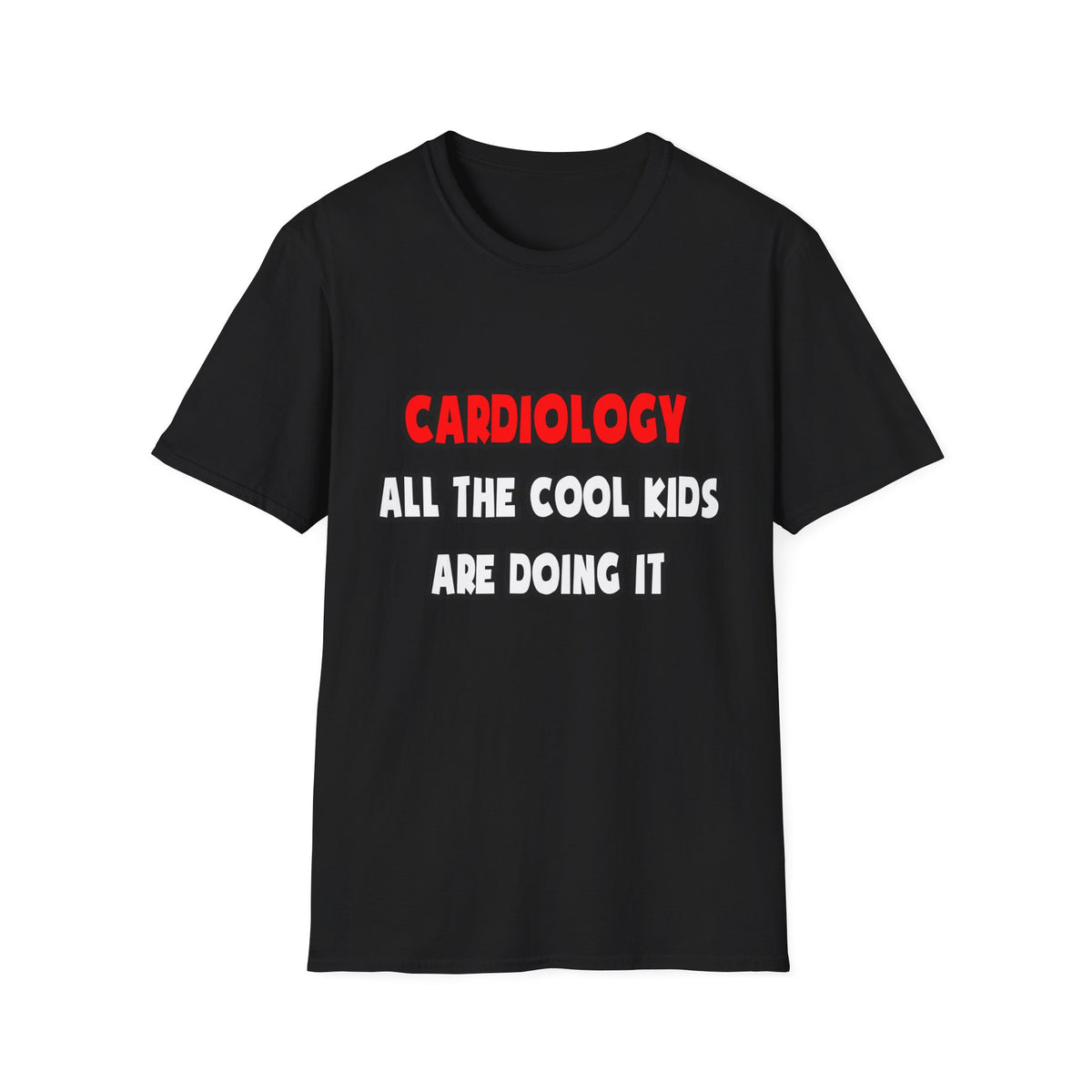 Funny Cardiologist Shirts and Gifts - Unisex Softstyle T-Shirt