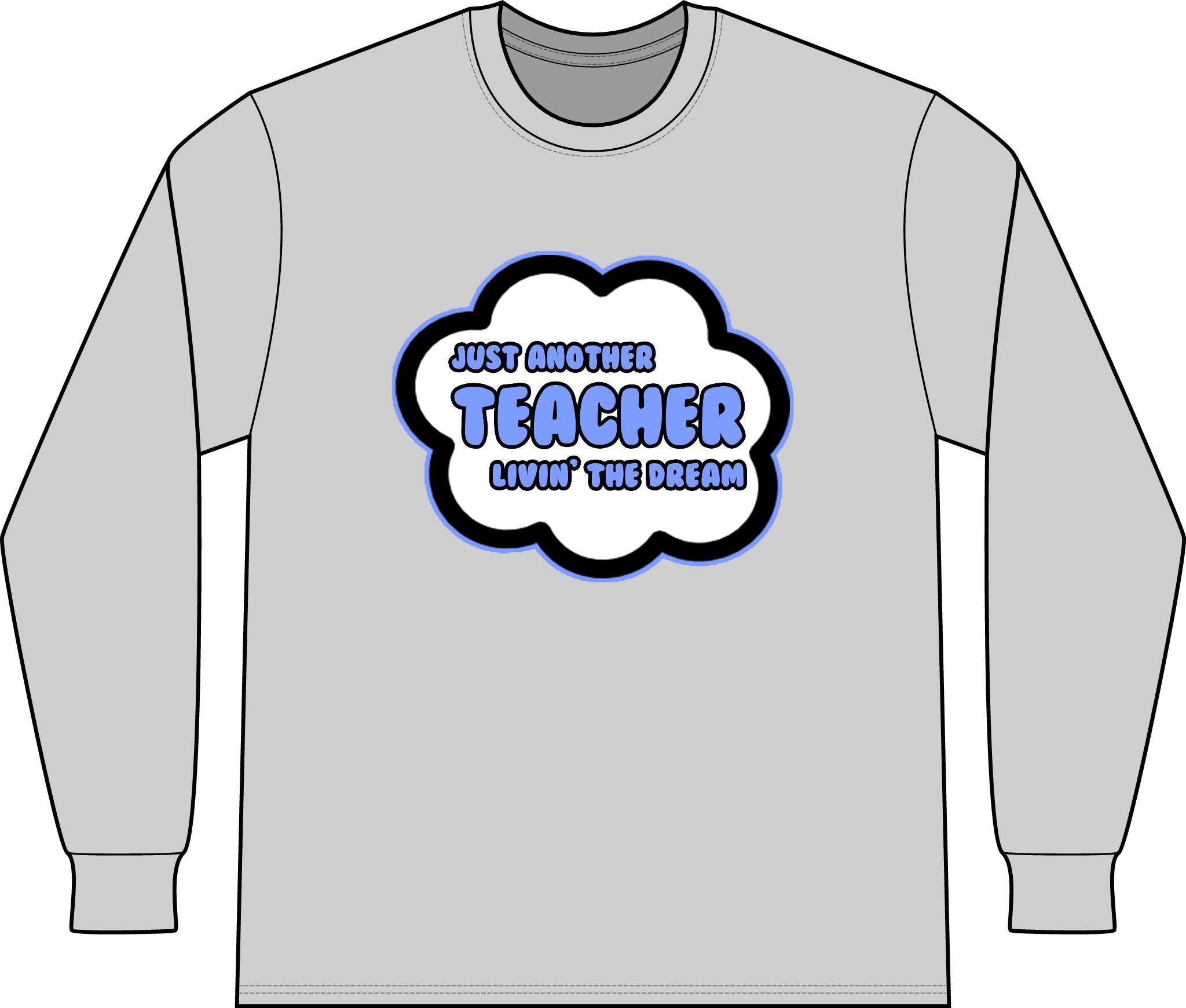 Teacher .. Livin' The Dream - Unisex Long Sleeve T-Shirt