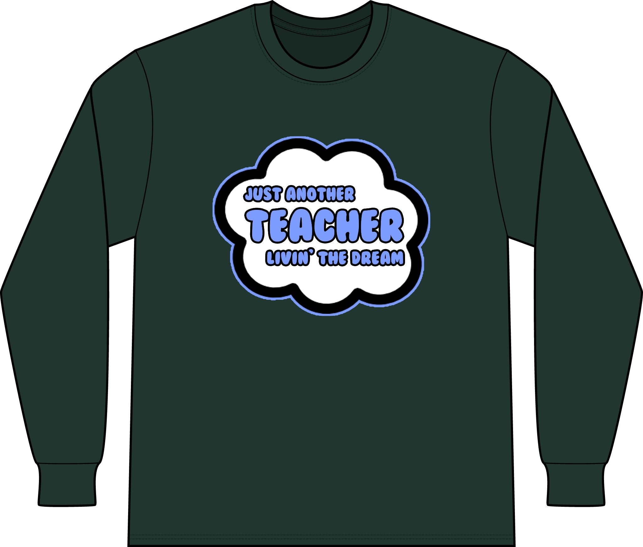 Teacher .. Livin' The Dream - Unisex Long Sleeve T-Shirt
