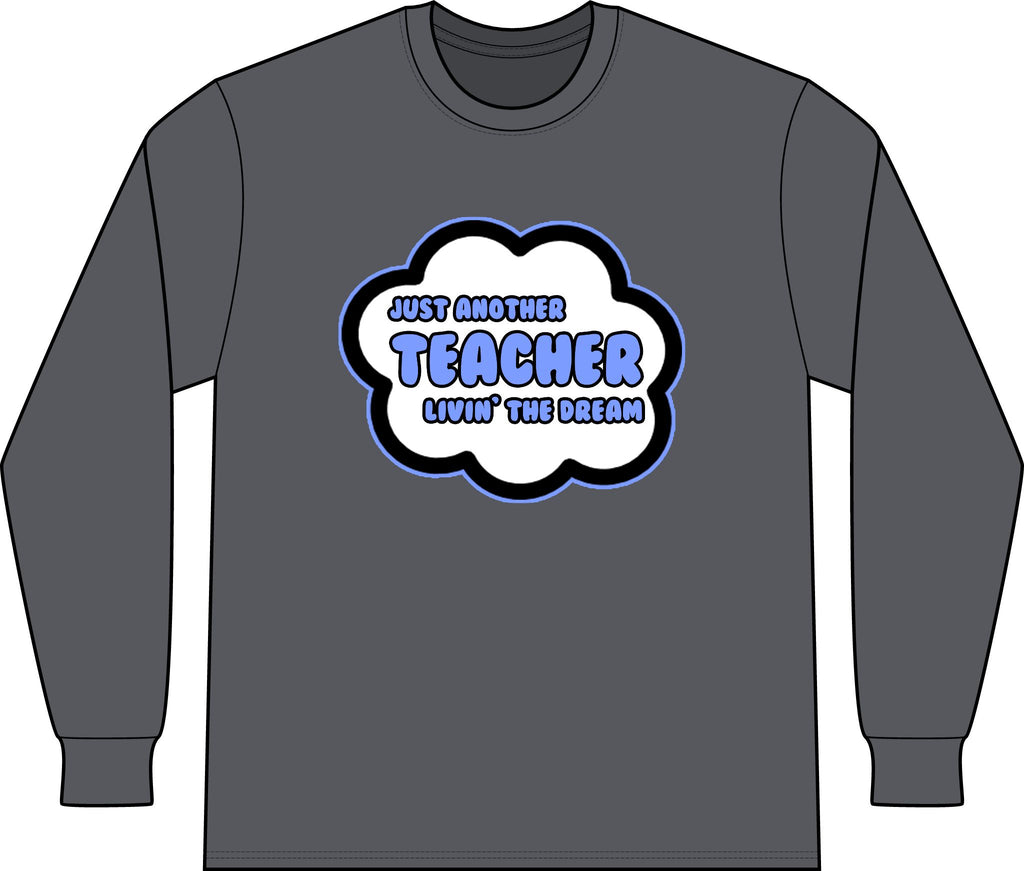 Teacher .. Livin' The Dream - Unisex Long Sleeve T-Shirt