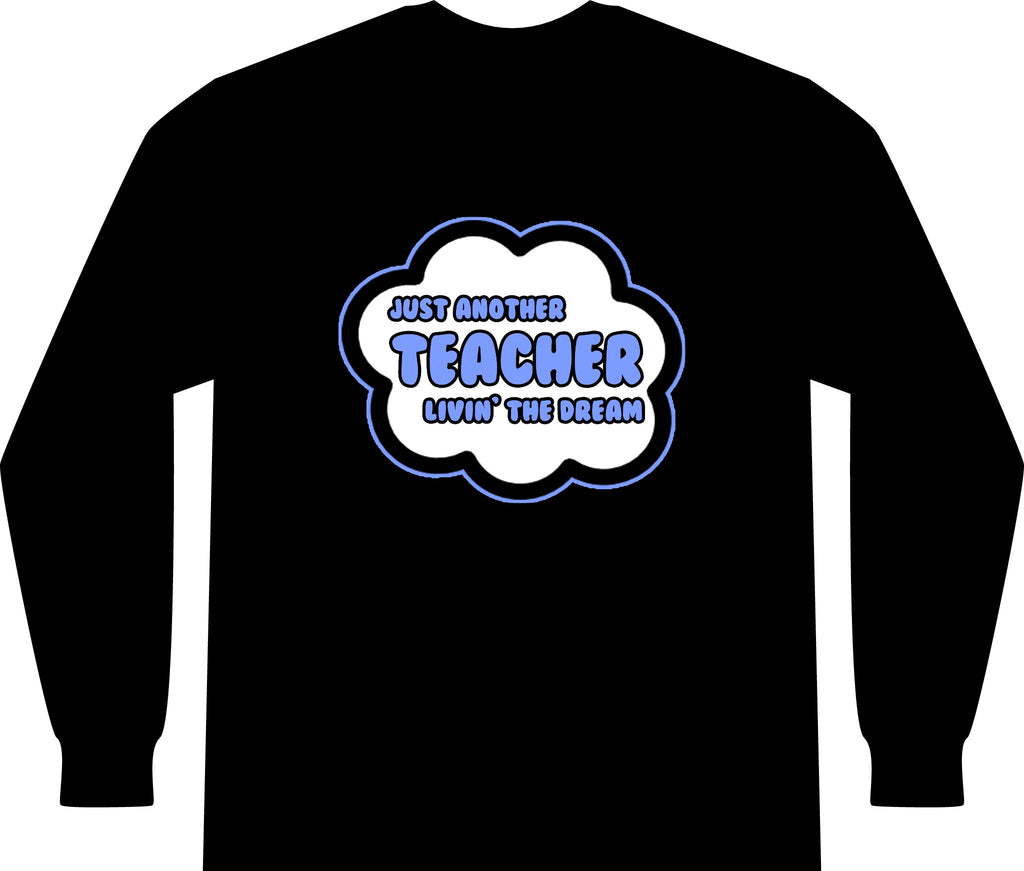 Teacher .. Livin' The Dream - Unisex Long Sleeve T-Shirt