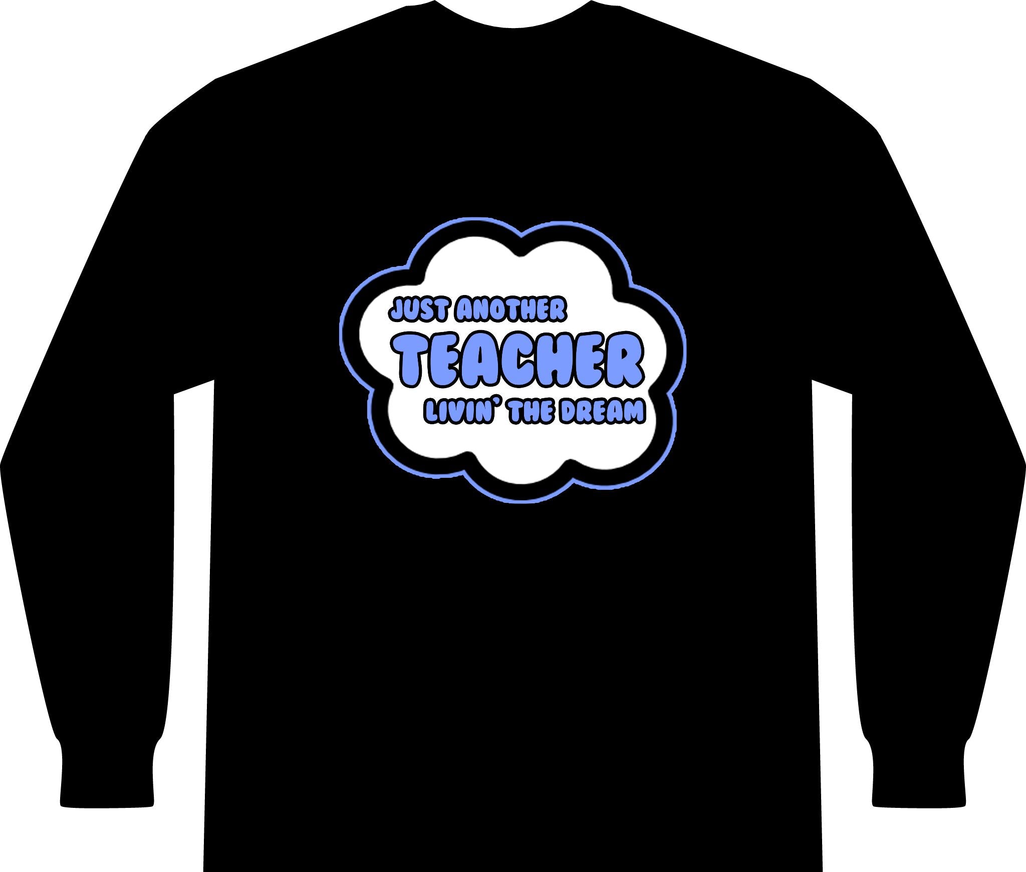 Teacher .. Livin' The Dream - Unisex Long Sleeve T-Shirt