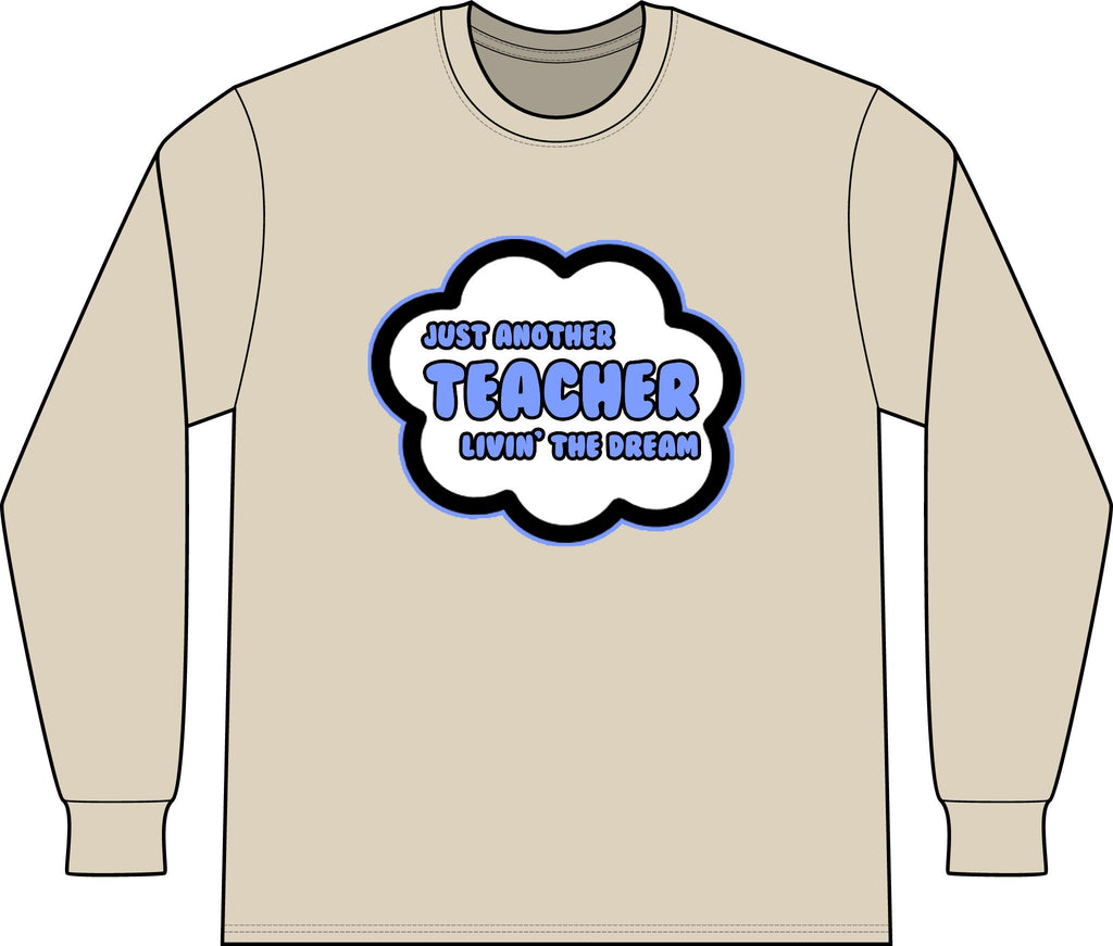 Teacher .. Livin' The Dream - Unisex Long Sleeve T-Shirt