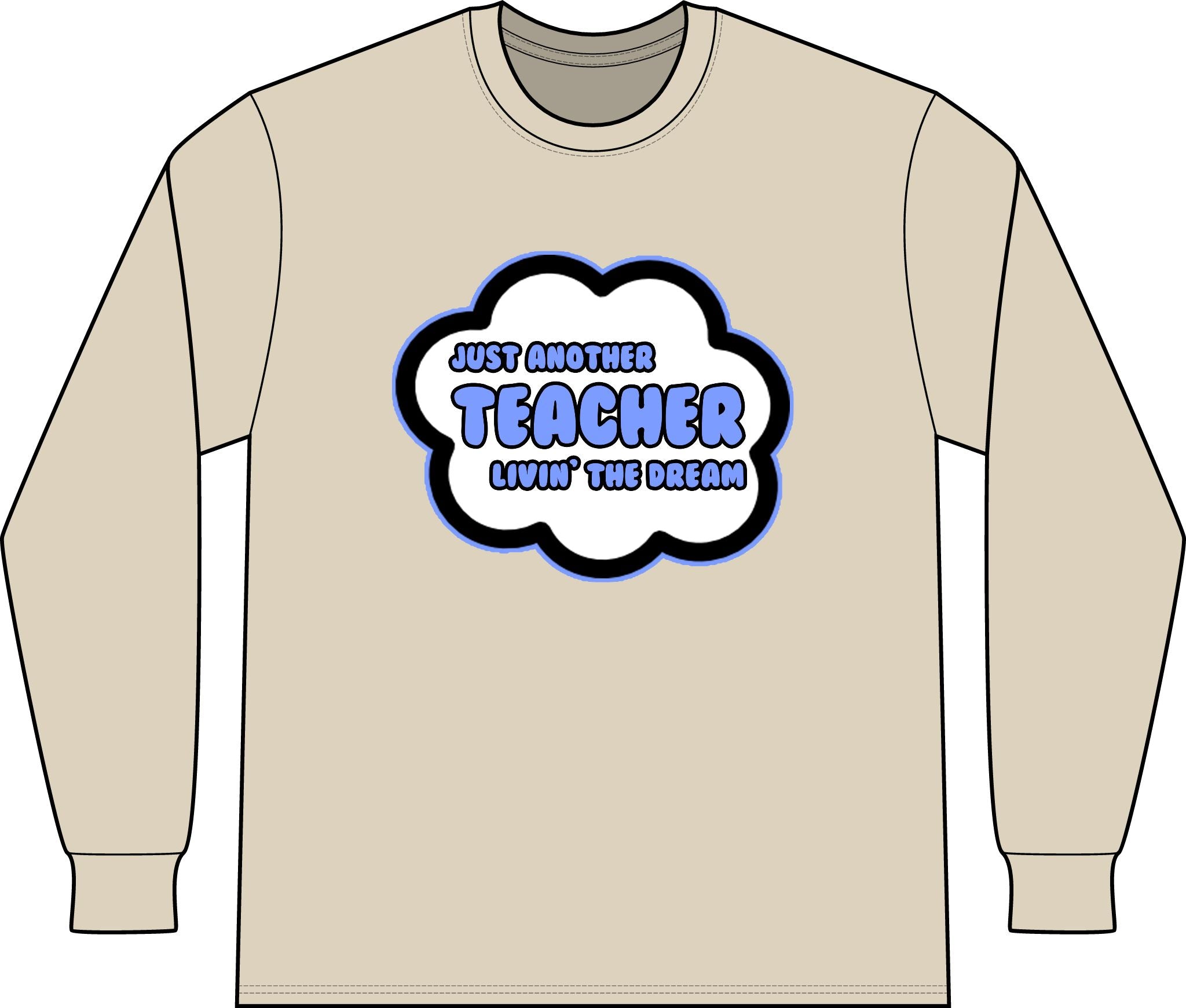 Teacher .. Livin' The Dream - Unisex Long Sleeve T-Shirt