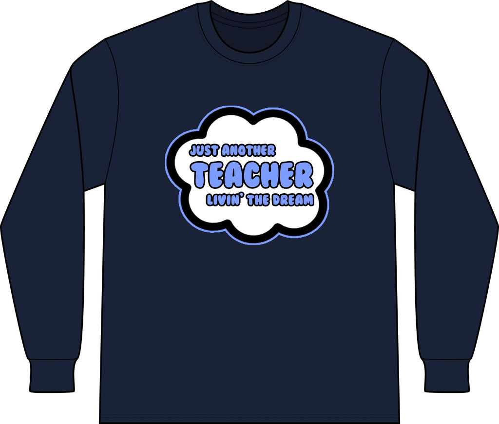 Teacher .. Livin' The Dream - Unisex Long Sleeve T-Shirt