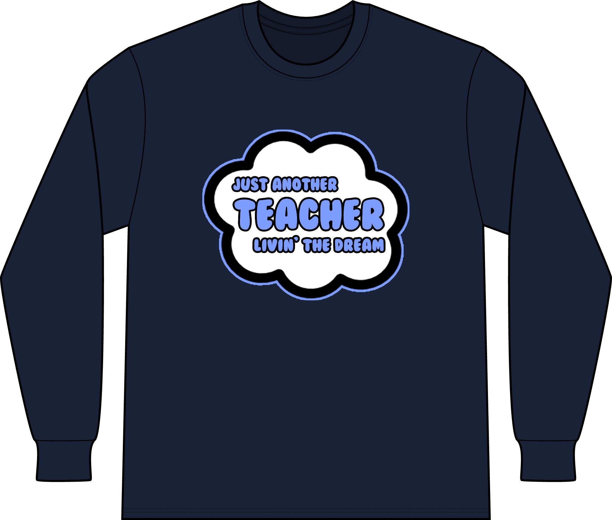 Teacher .. Livin' The Dream - Unisex Long Sleeve T-Shirt