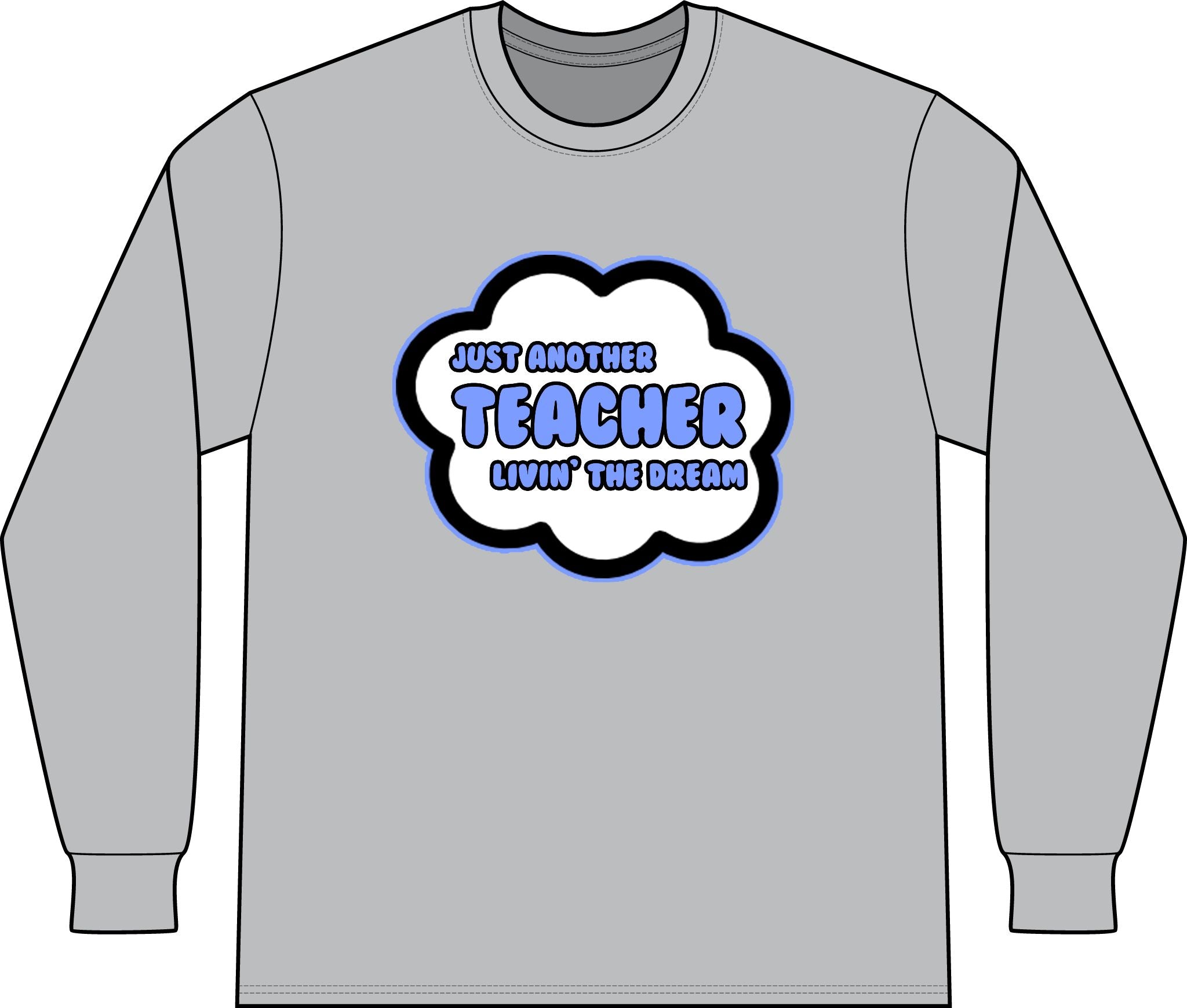 Teacher .. Livin' The Dream - Unisex Long Sleeve T-Shirt