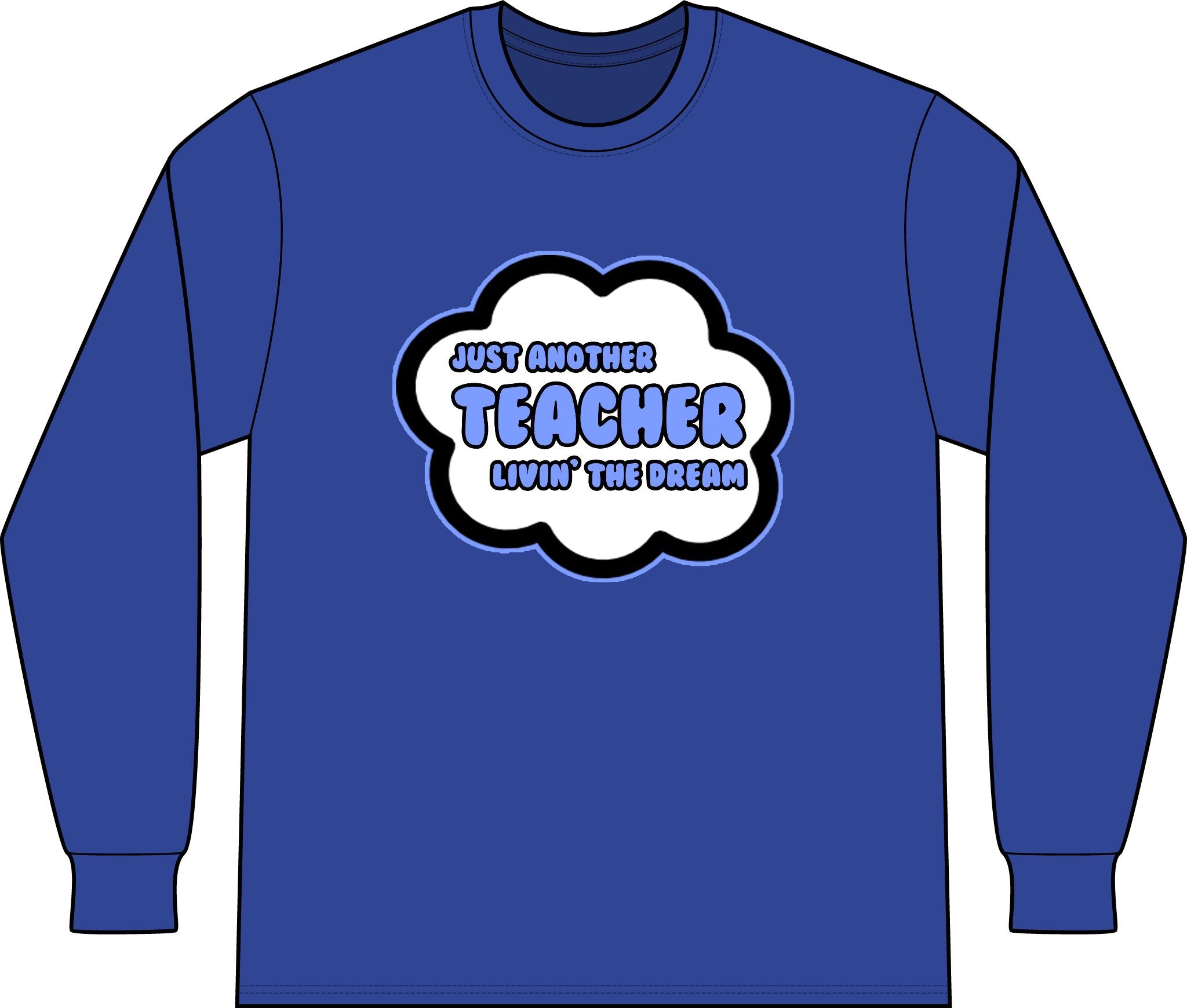 Teacher .. Livin' The Dream - Unisex Long Sleeve T-Shirt