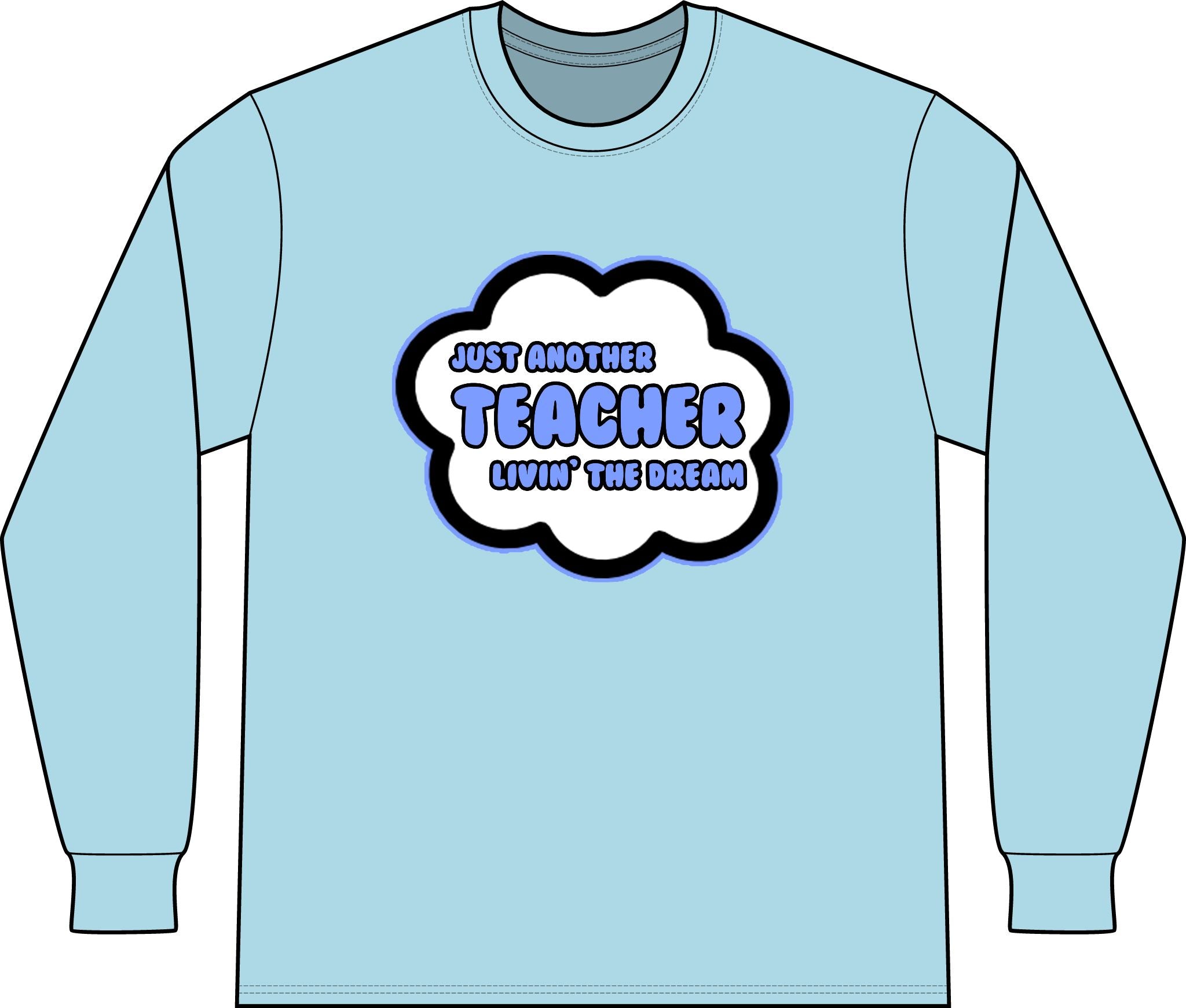 Teacher .. Livin' The Dream - Unisex Long Sleeve T-Shirt
