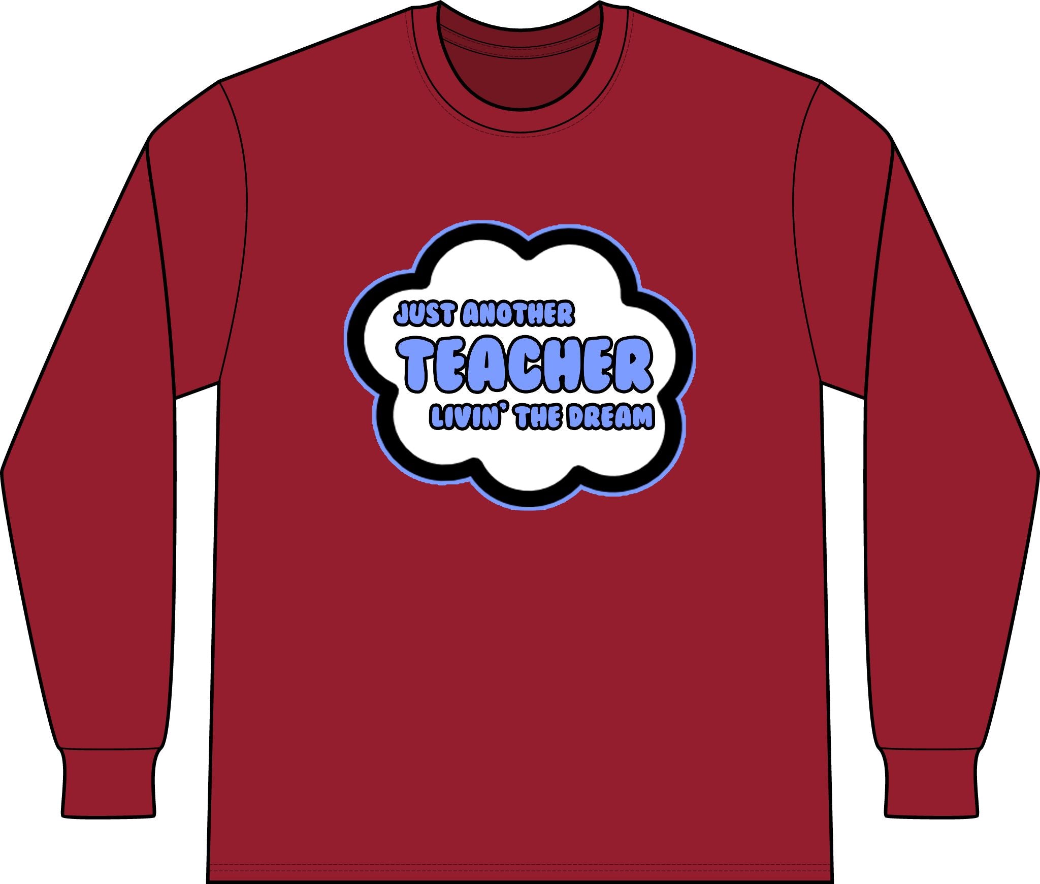 Teacher .. Livin' The Dream - Unisex Long Sleeve T-Shirt