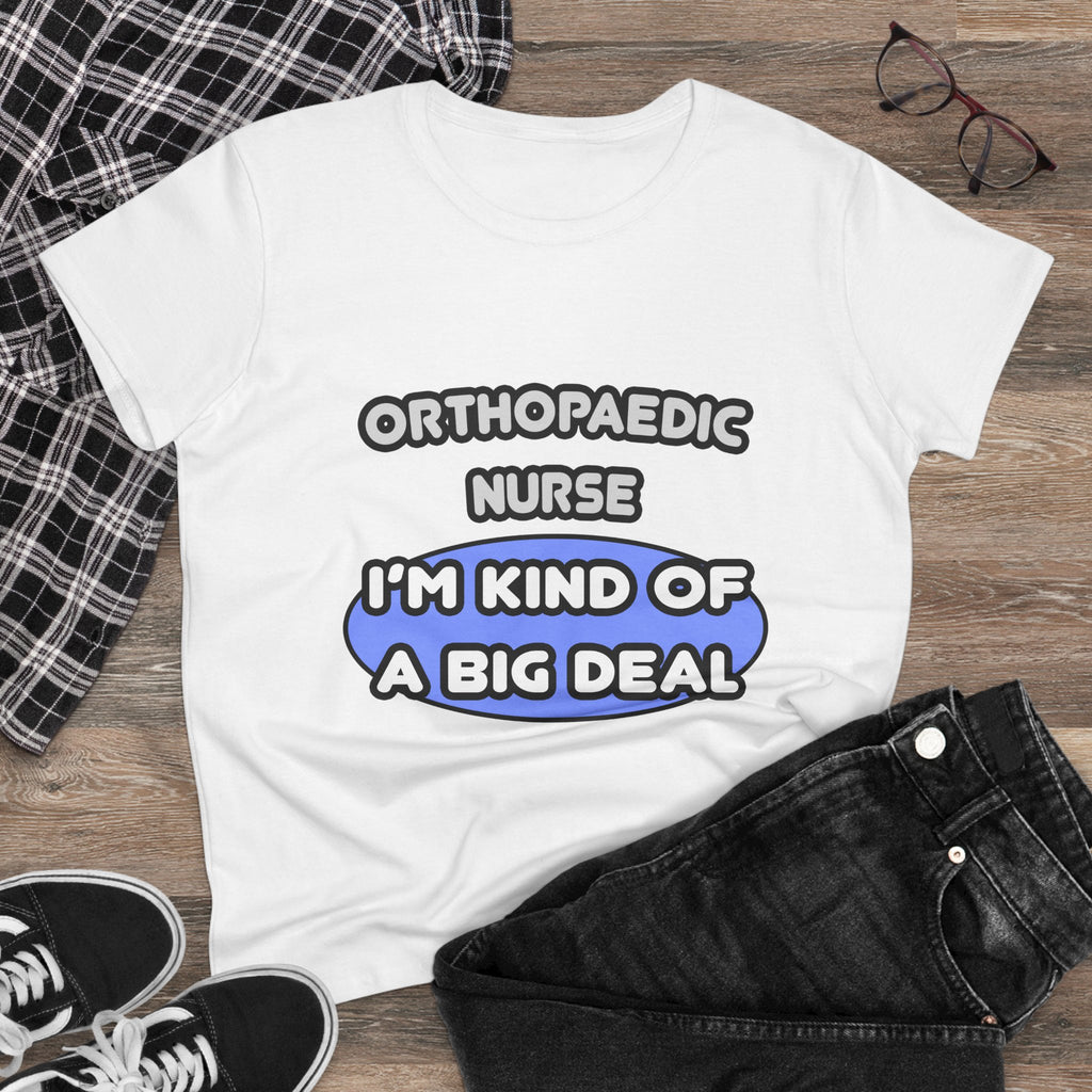 Orthopaedic Nurse ... I'm Kind of a Big Deal - Women's Midweight Cotton Tee