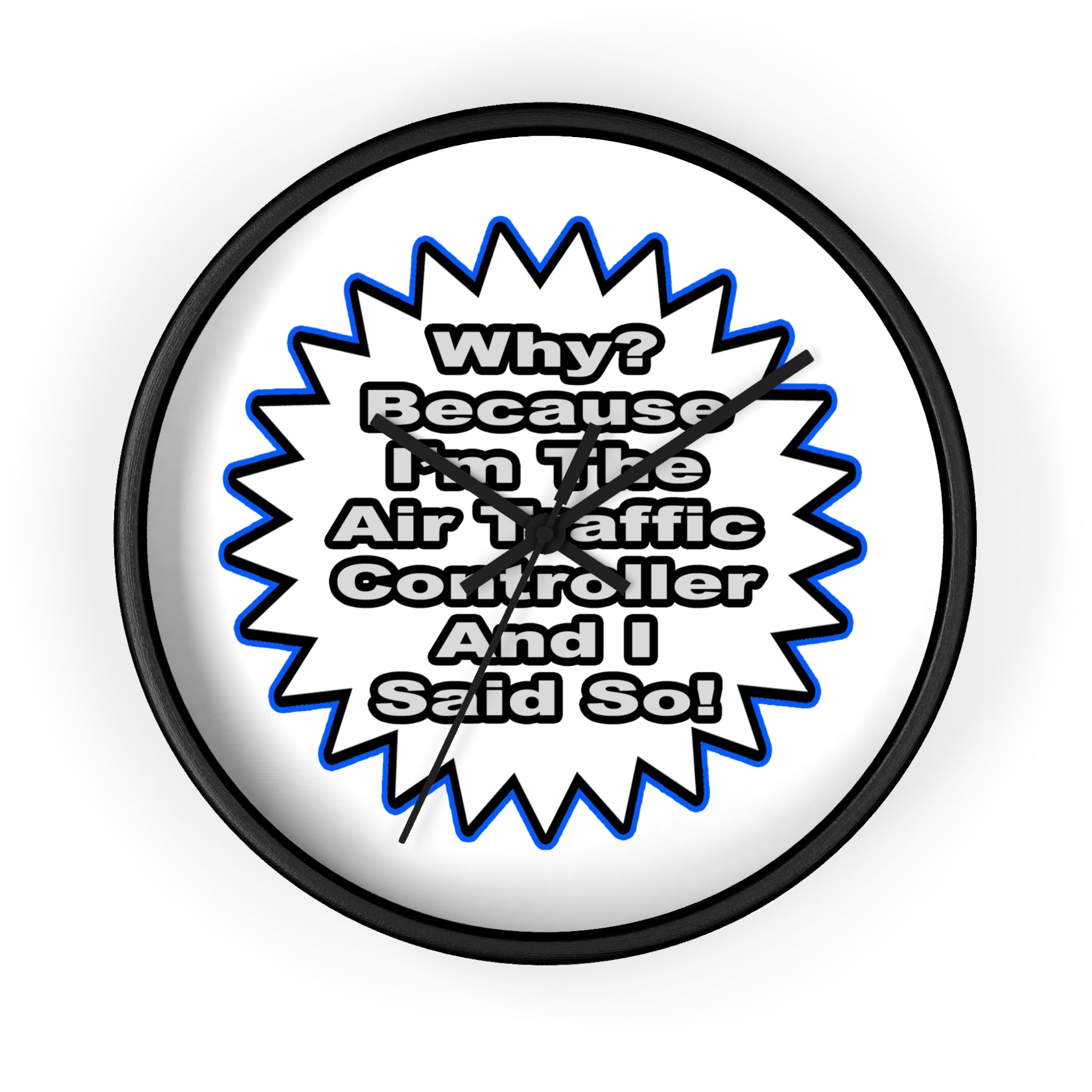 Air Traffic Controller...Because I Said So - Wall Clock