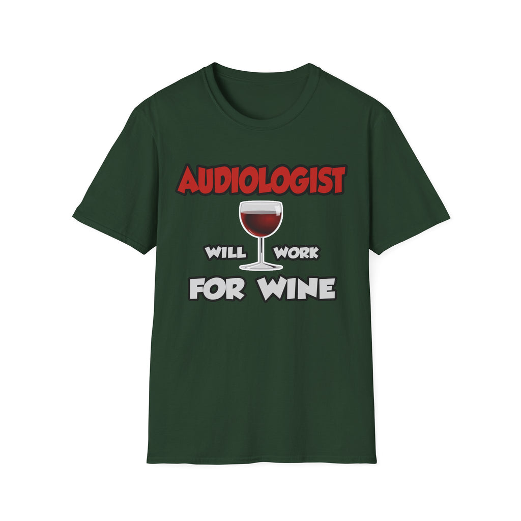 Audiologist ... Will Work For Wine - Unisex Softstyle T-Shirt