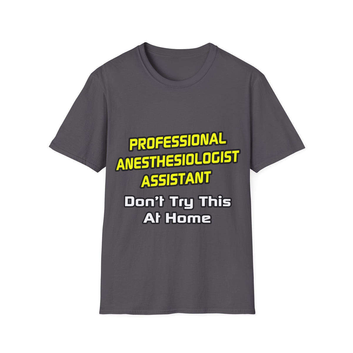 Professional Anesthesiologist Assistant .. Joke - Unisex Softstyle T-Shirt