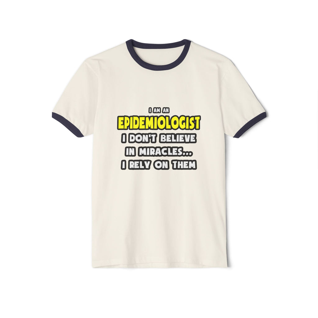 Miracles and Epidemiologists ... Funny - Unisex Cotton Ringer T-Shirt