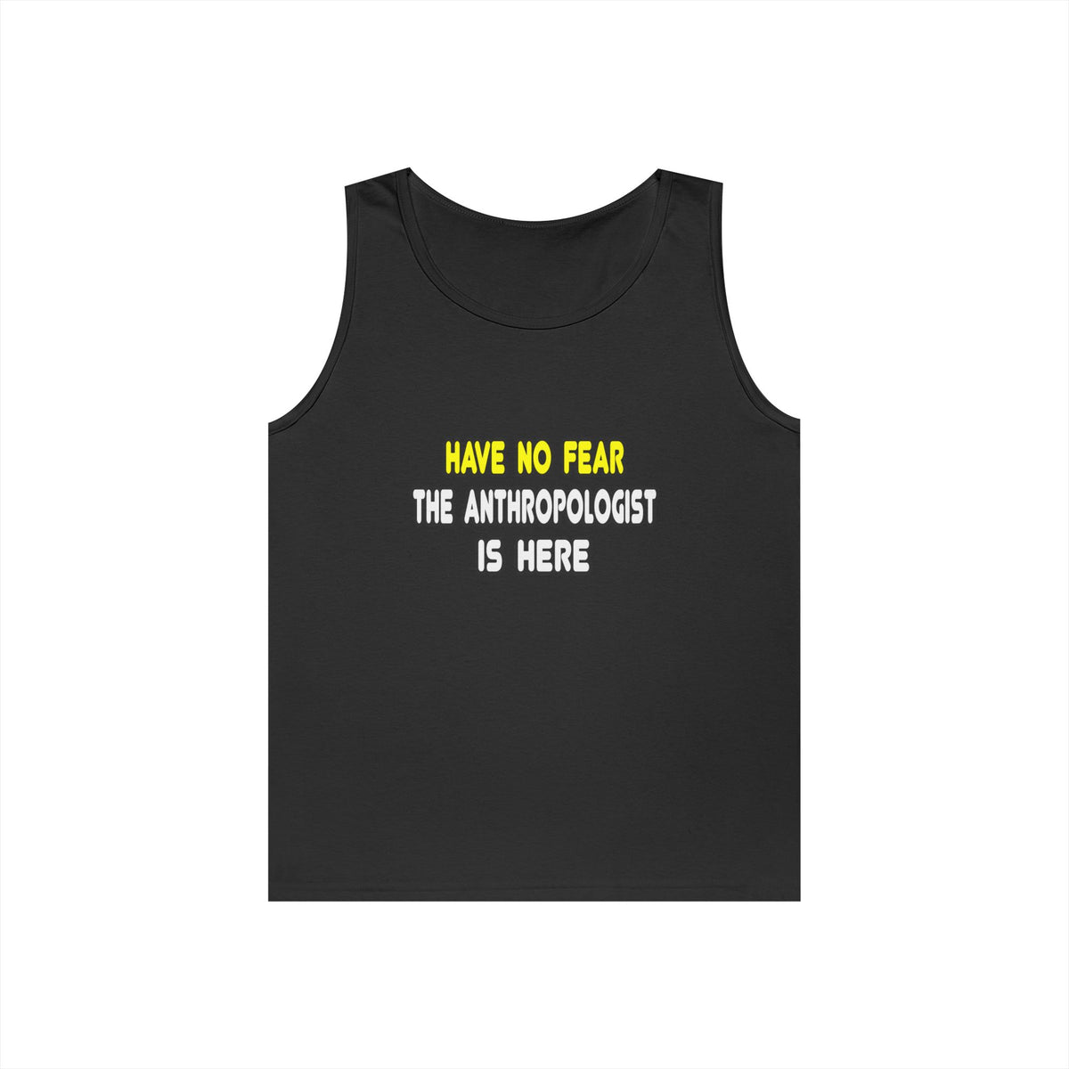 Have No Fear, The Anthropologist Is Here - Unisex Heavy Cotton Tank Top