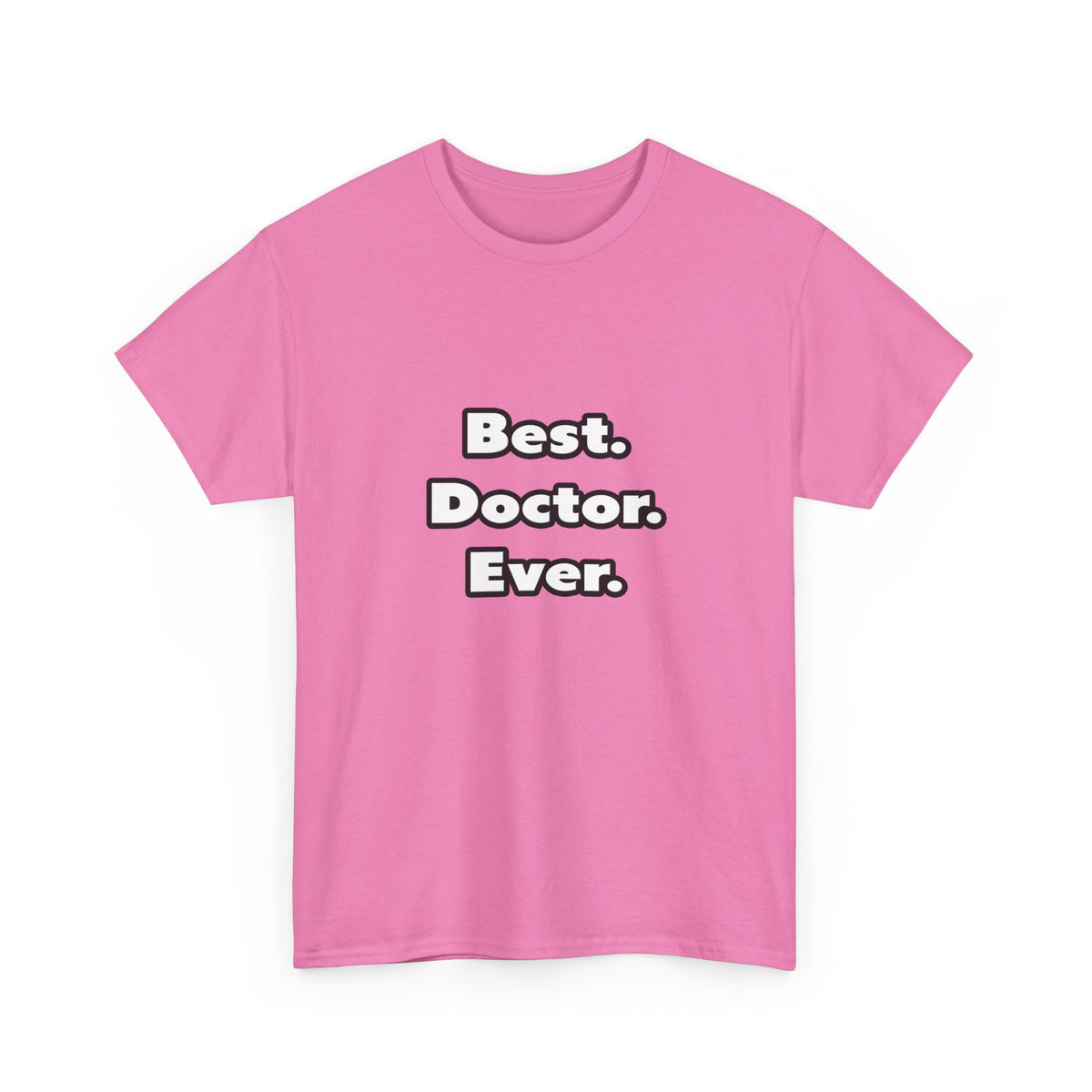Best. Doctor. Ever - Unisex Heavy Cotton Tee