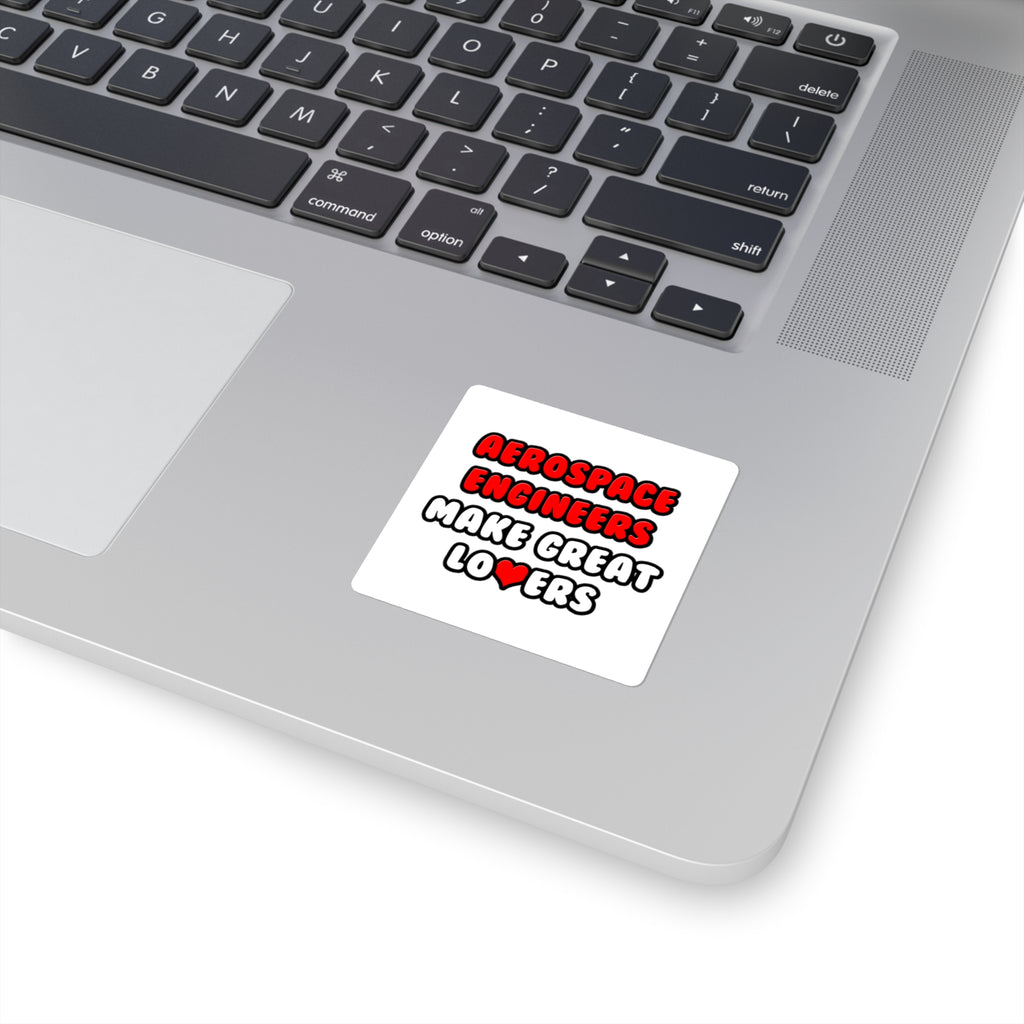 Aerospace Engineers Make Great Lovers - Square Stickers
