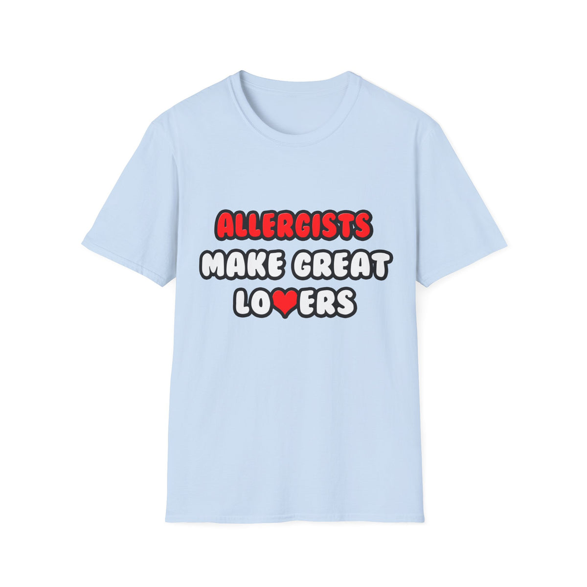 Allergists Make Great Lovers - Unisex Softstyle T-Shirt