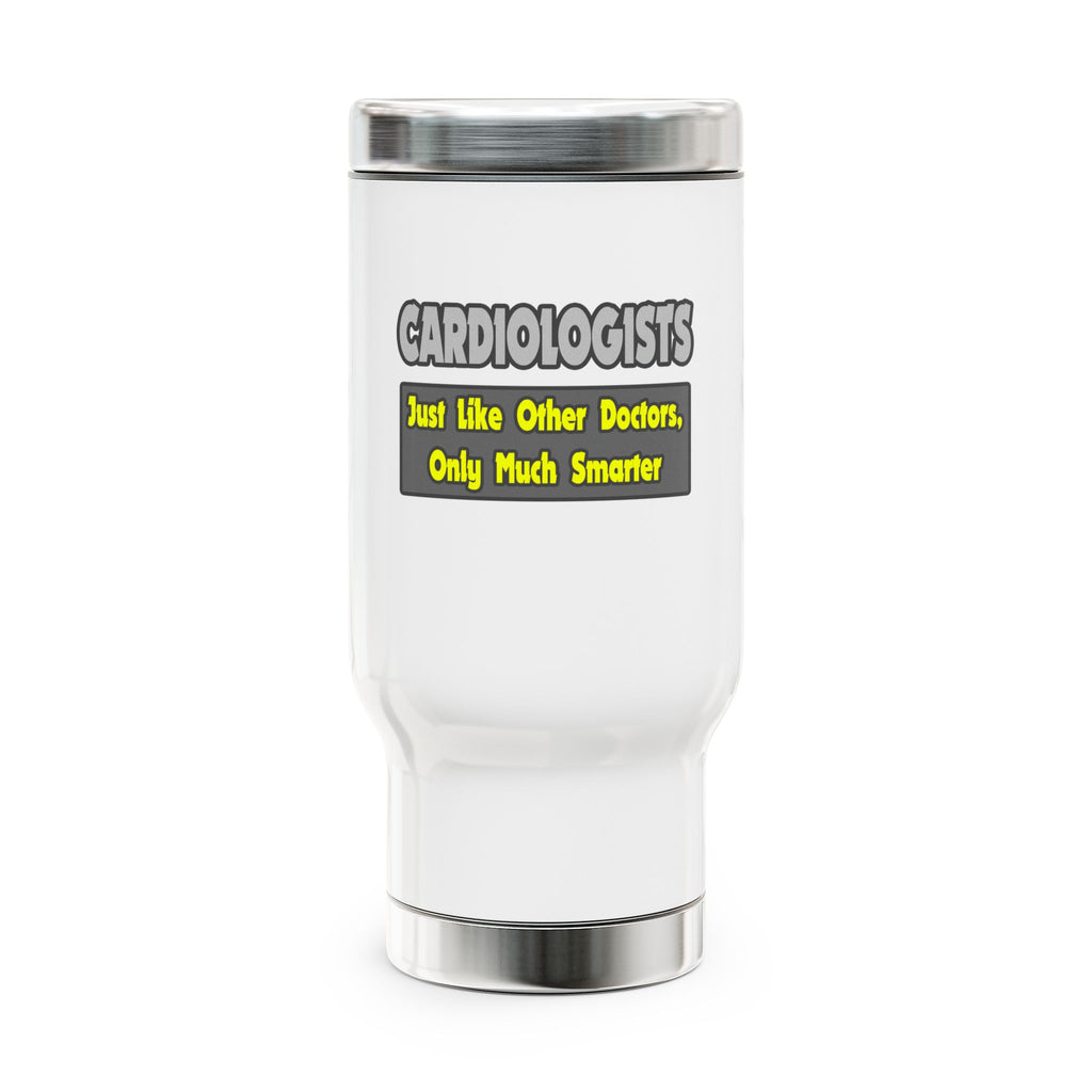 Cardiologists...Smarter - Stainless Steel Travel Mug with Handle, 14oz