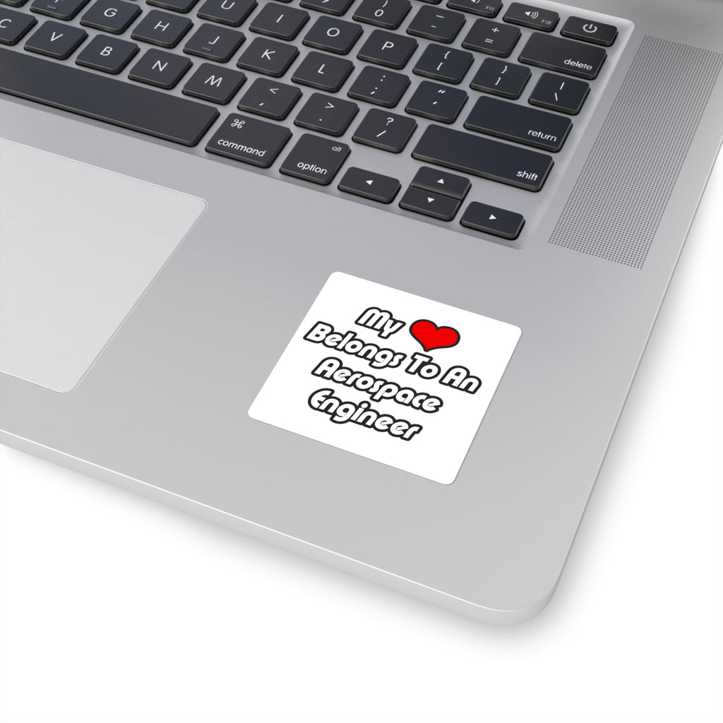 My Heart Belongs To An Aerospace Engineer - Square Stickers
