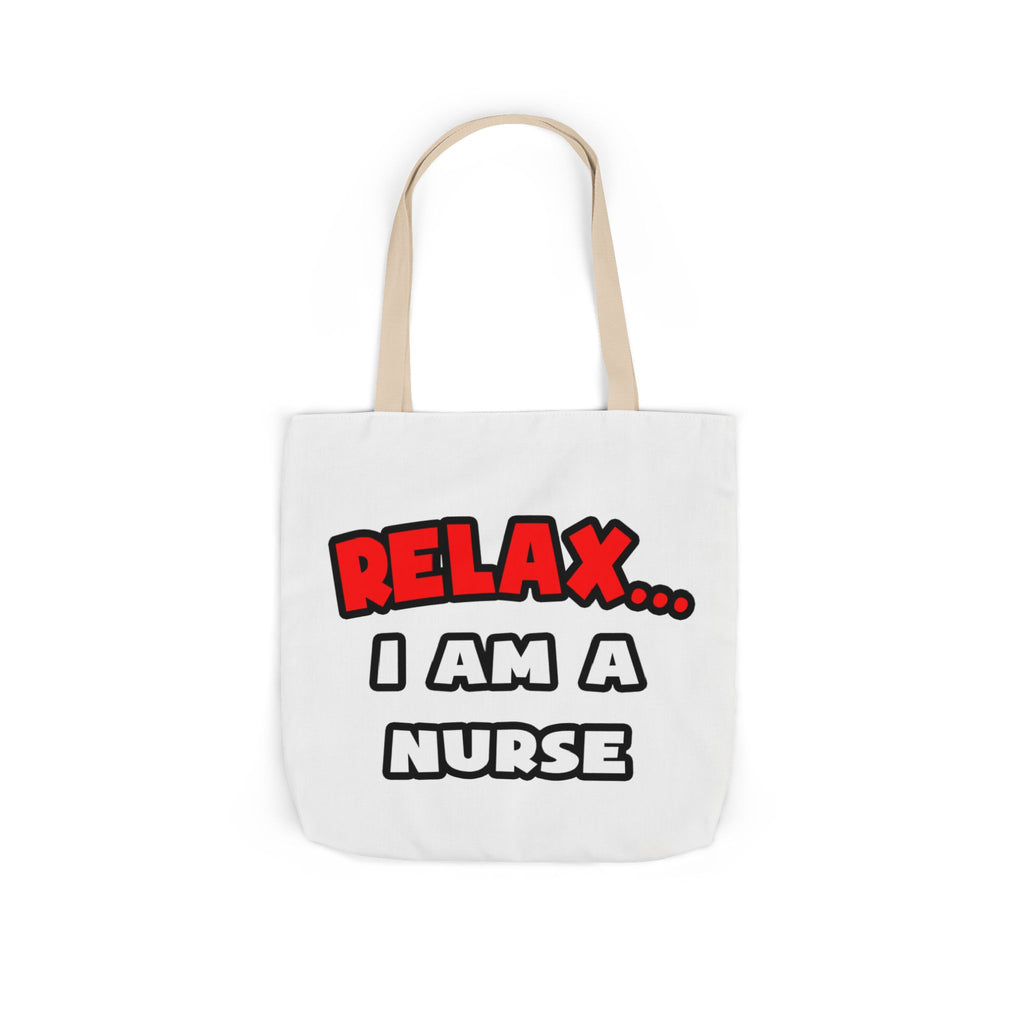Relax ... I Am A Nurse - Canvas Tote Bag, 5-Color Straps