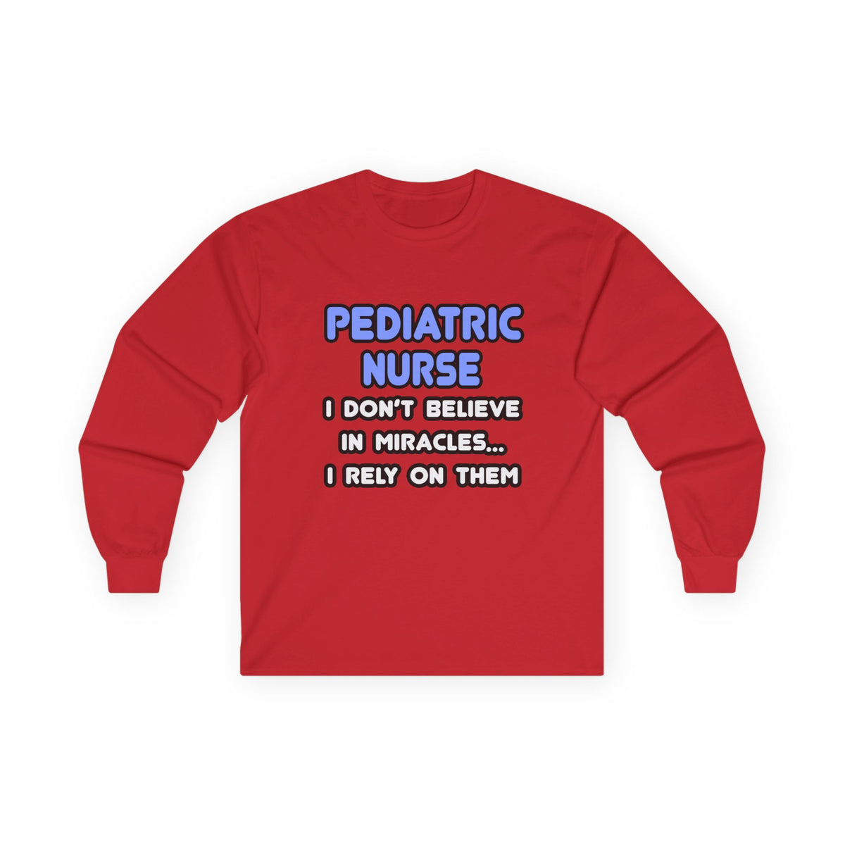 Miracles and Pediatric Nurses - Unisex Ultra Cotton Long Sleeve Tee