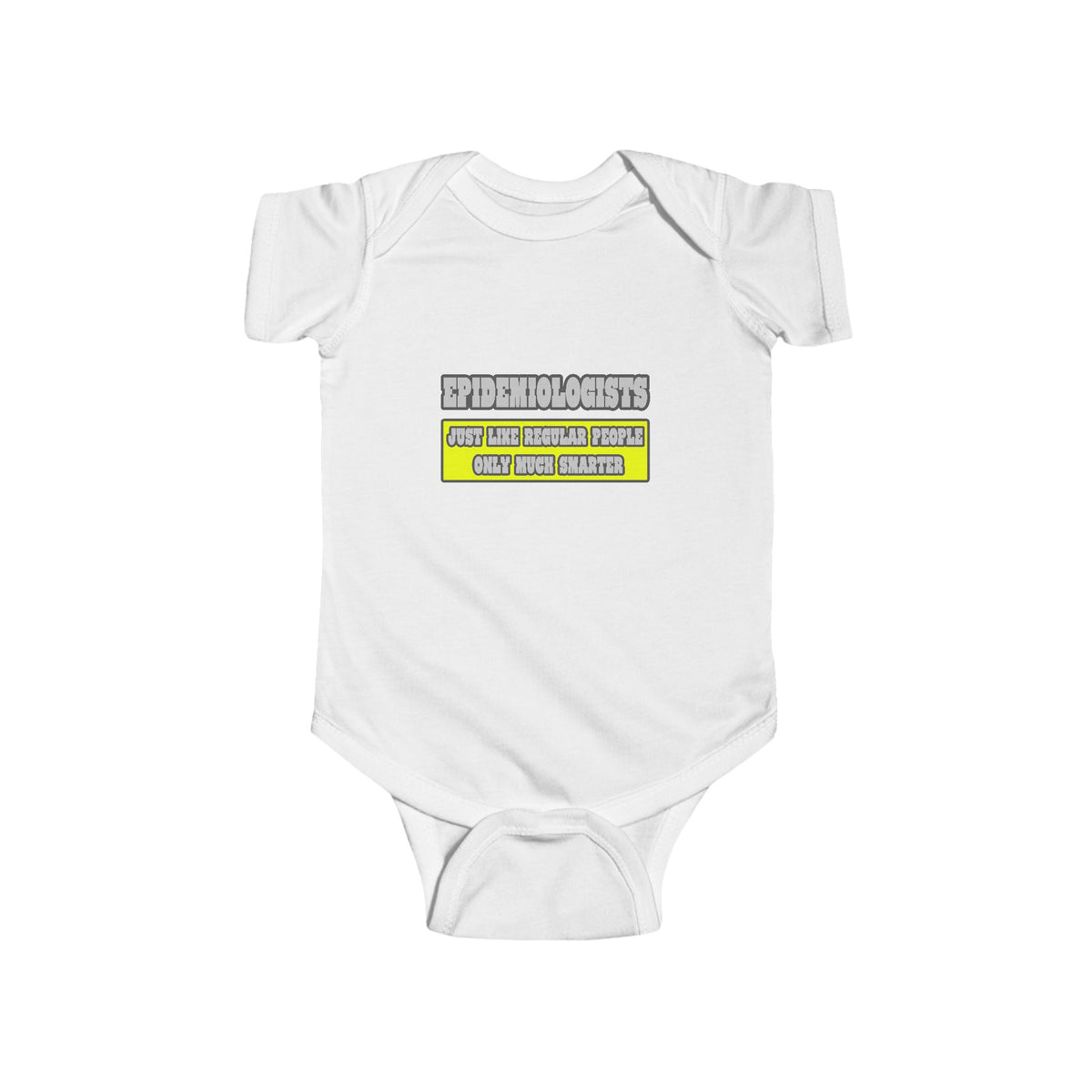 Epidemiologists...Much Smarter - Infant Fine Jersey Bodysuit