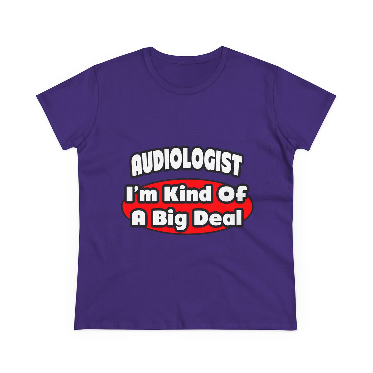Audiologist...Big Deal - Women's Midweight Cotton Tee