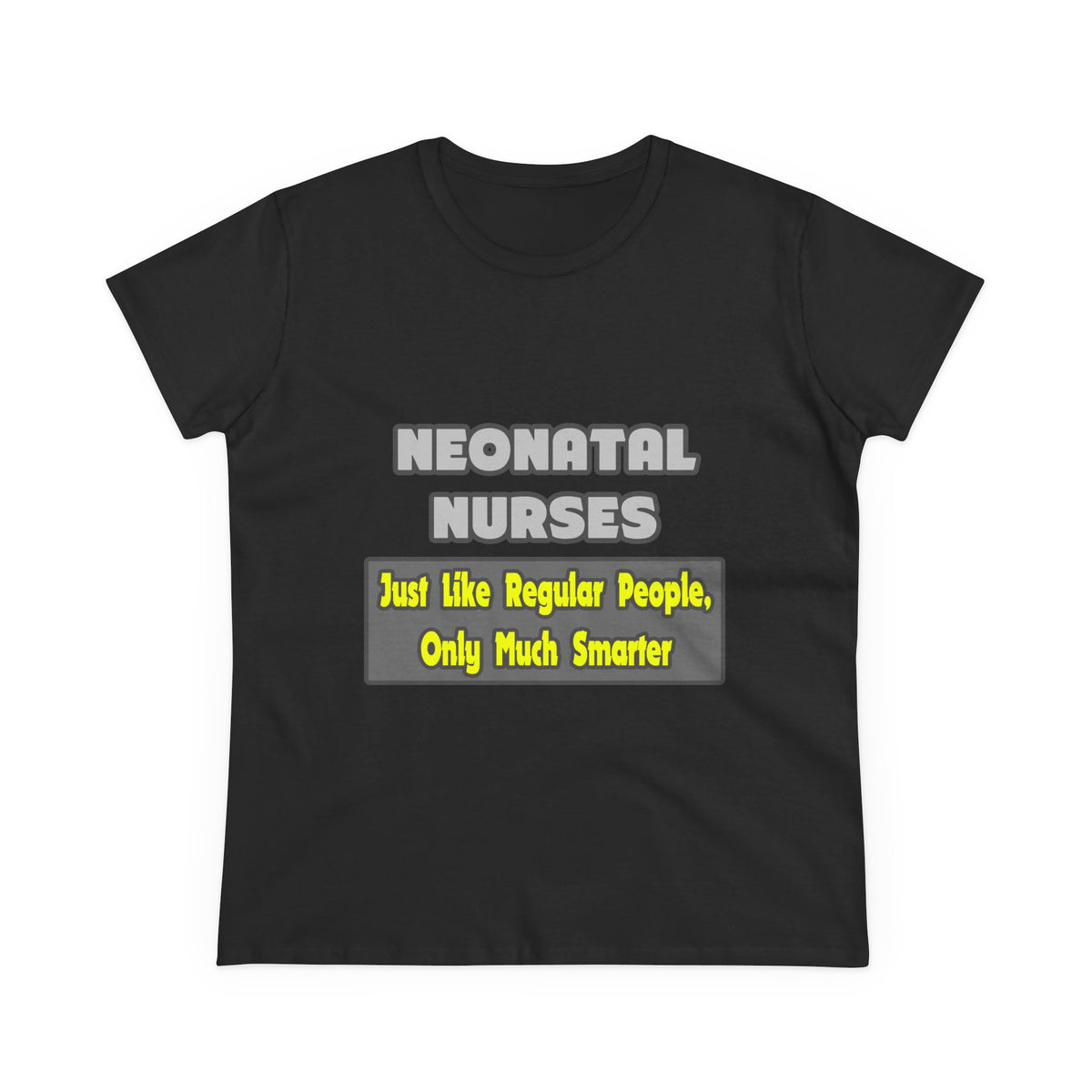 Neonatal Nurses...Smarter - Women's Midweight Cotton Tee