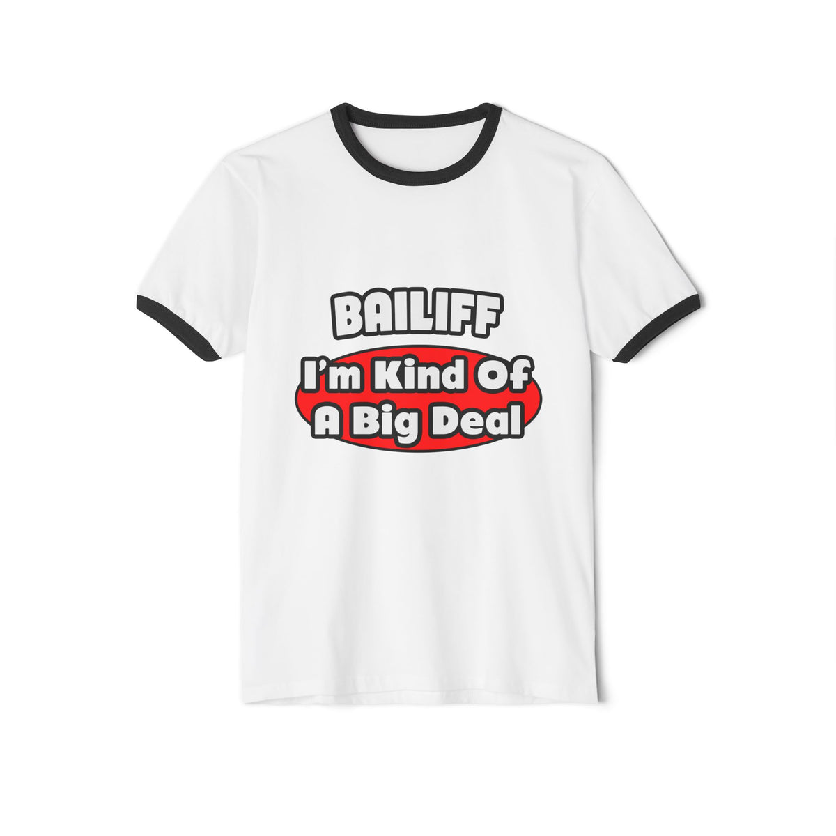 Bailiff ... Big Deal - Unisex Cotton Ringer T-Shirt