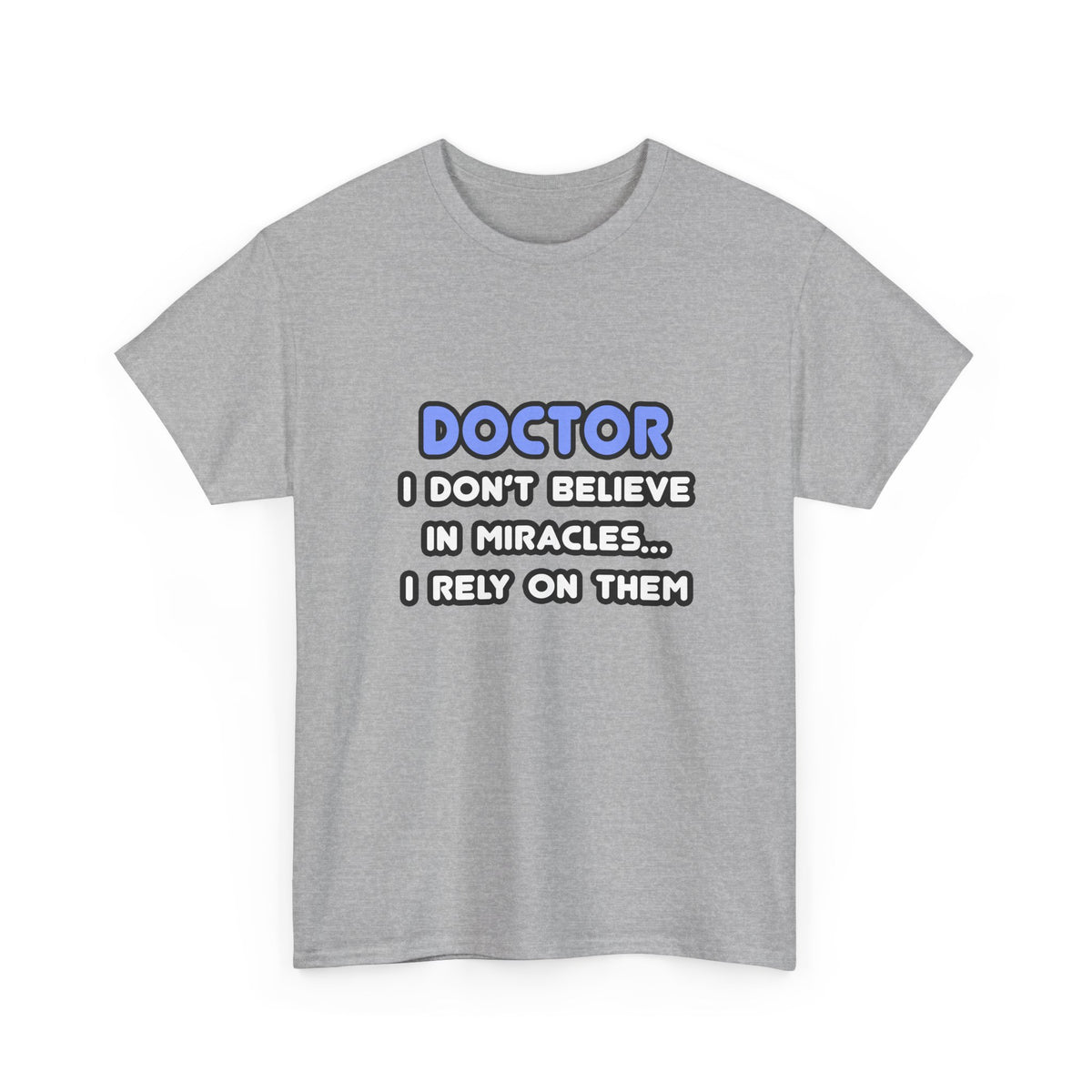Miracles and Doctors - Unisex Heavy Cotton Tee