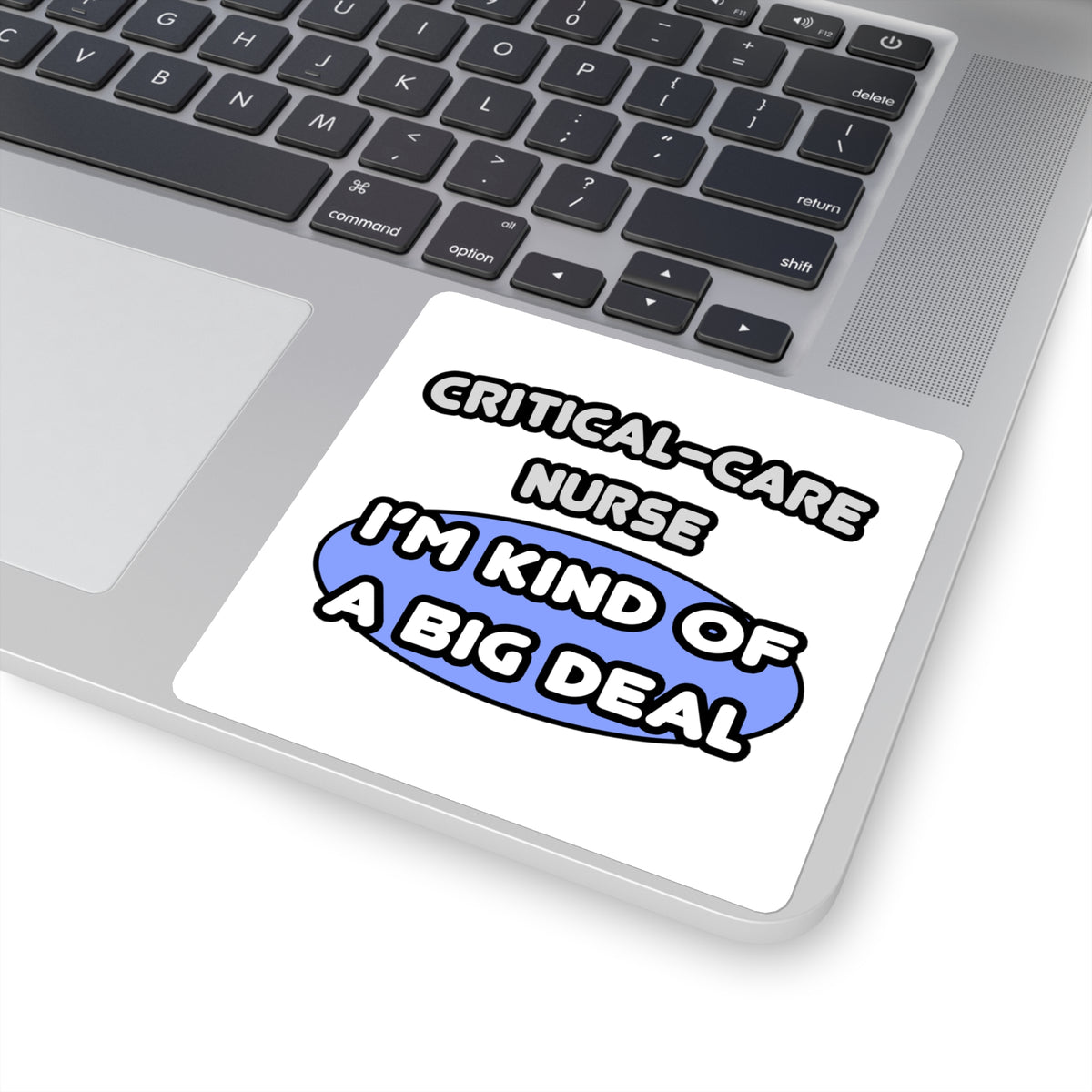 Critical Care Nurse .. Kind of a Big Deal - Square Stickers