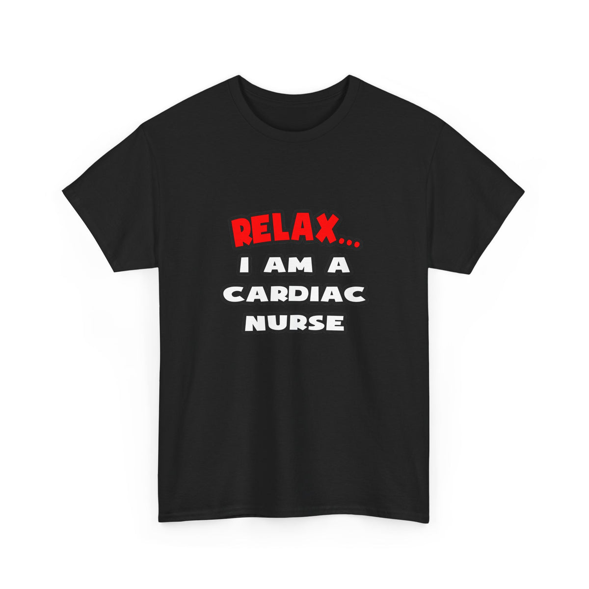 Relax ... I Am A Cardiac Nurse - Unisex Heavy Cotton Tee
