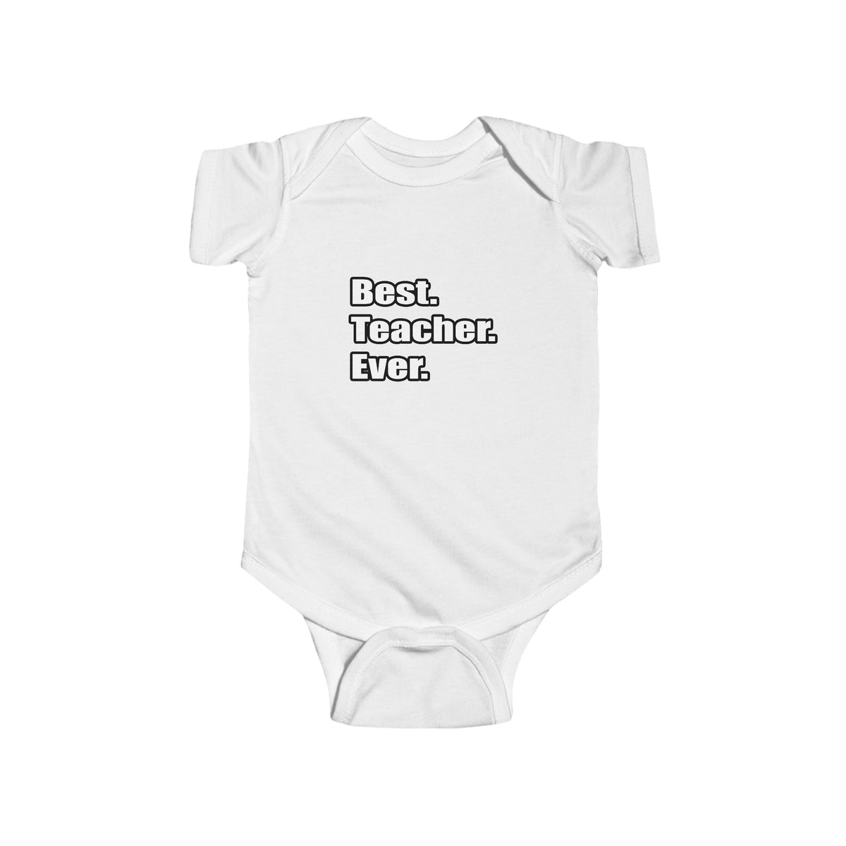 best teacher ever - Infant Fine Jersey Bodysuit
