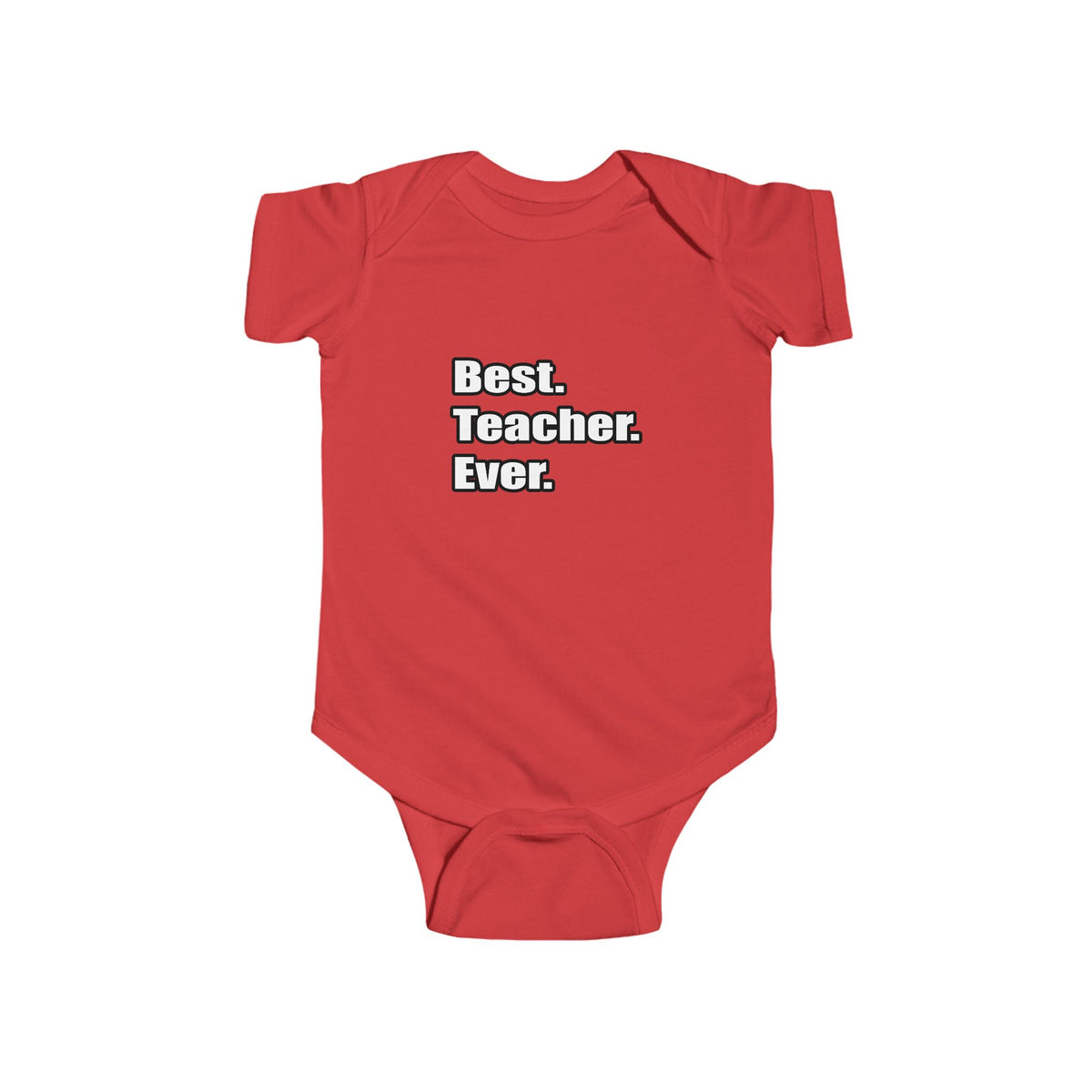 best teacher ever - Infant Fine Jersey Bodysuit