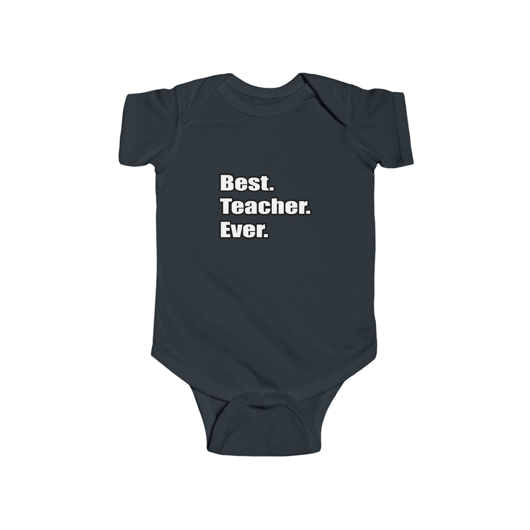 best teacher ever - Infant Fine Jersey Bodysuit