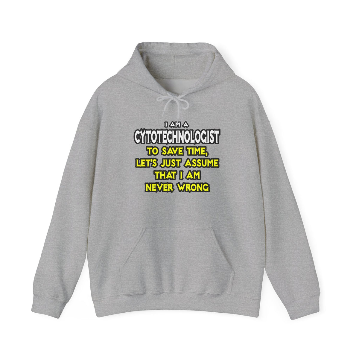 Cytotechnologist .. Assume I Am Never Wrong - Unisex Heavy Blend™ Hooded Sweatshirt