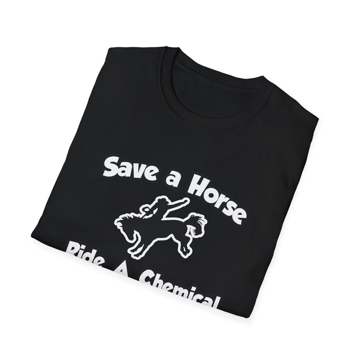 Save a Horse .. Ride a Chemical Engineer - Unisex Softstyle T-Shirt