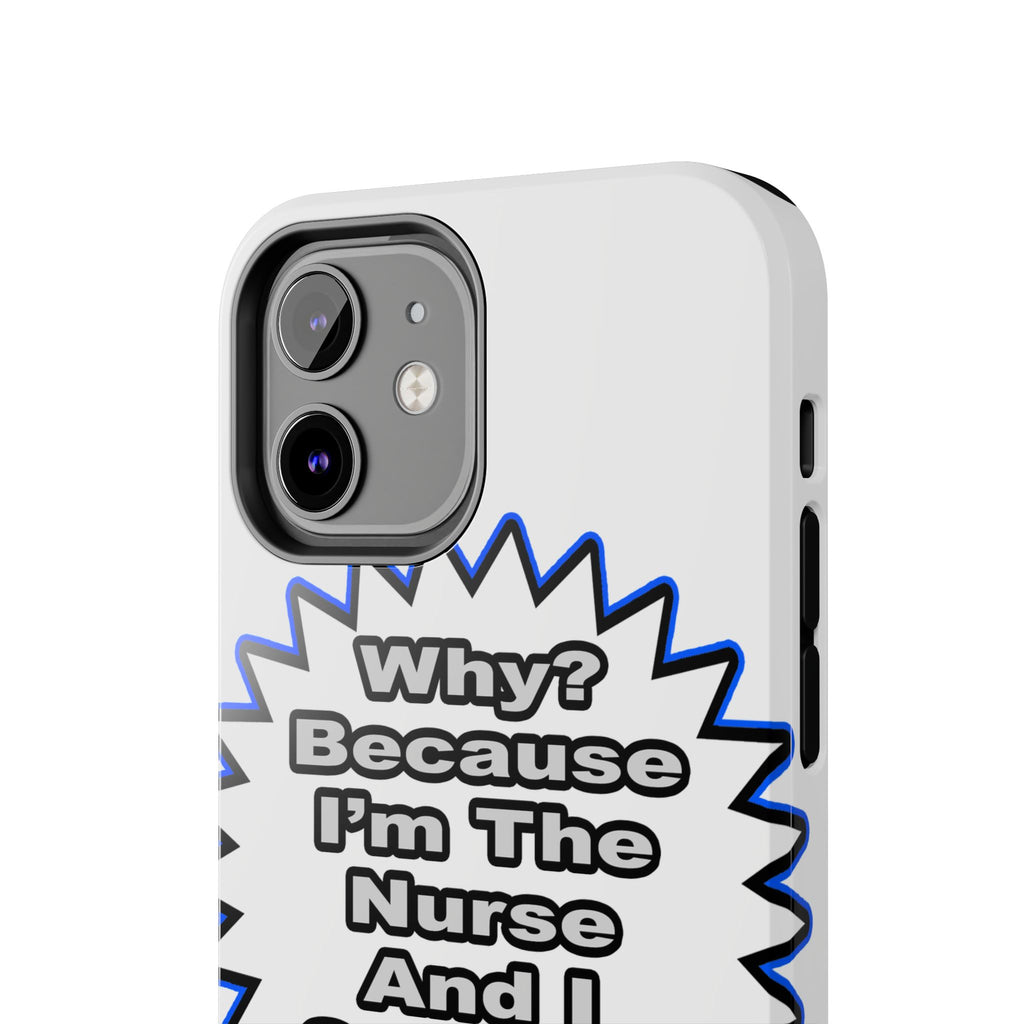 Nurse...Because I Said So - Tough Phone Cases