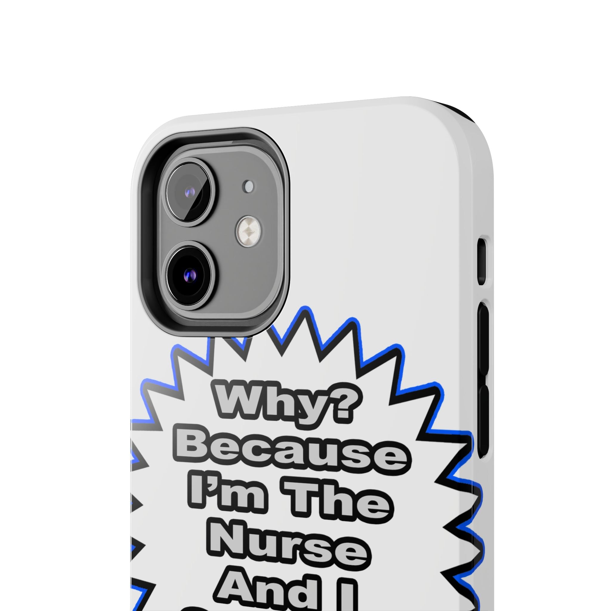 Nurse...Because I Said So - Tough Phone Cases