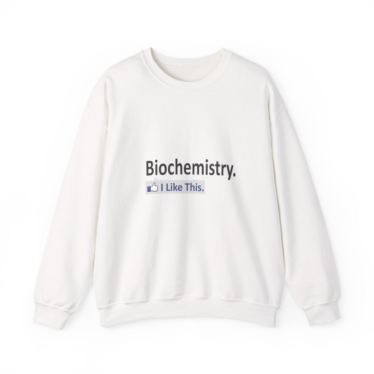 Biochemistry...I Like This - Unisex Heavy Blend™ Crewneck Sweatshirt