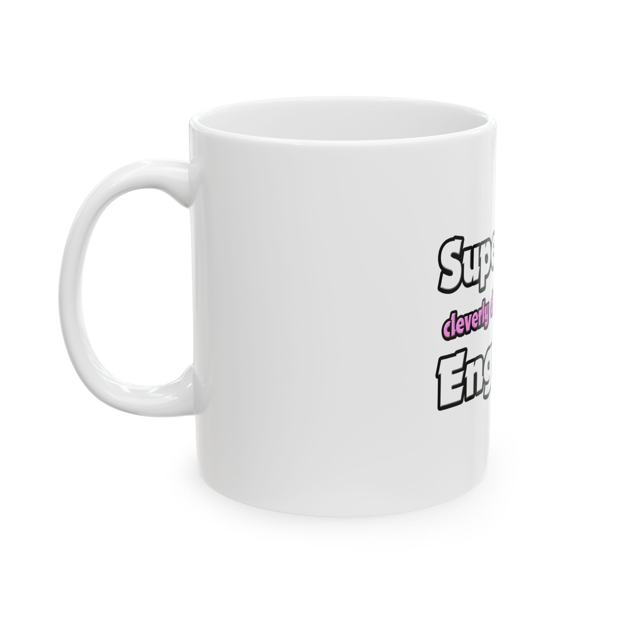 Super Mom ... Engineer - Ceramic Mug, (11oz, 15oz)