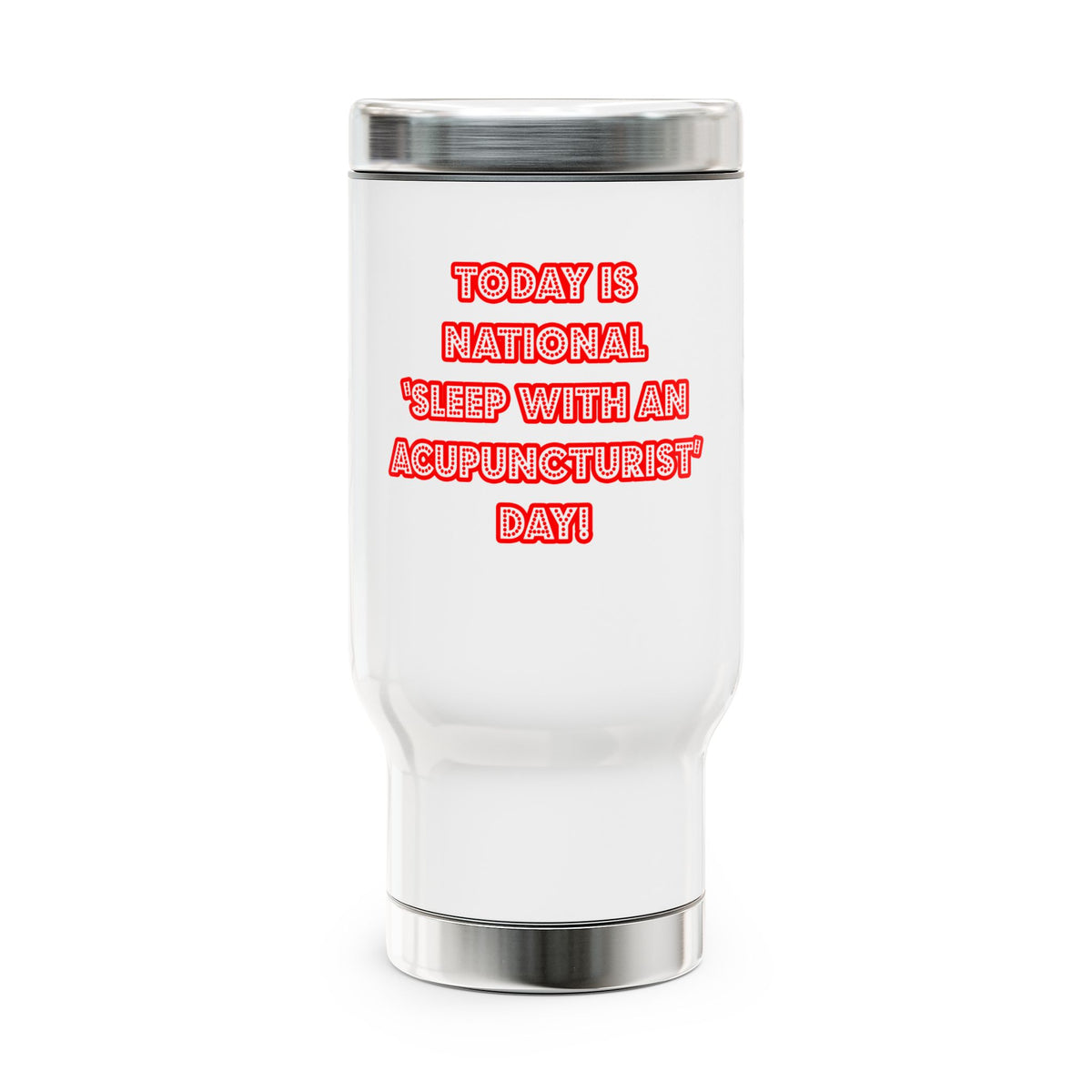 National 'Sleep With an Acupuncturist' Day - Stainless Steel Travel Mug with Handle, 14oz