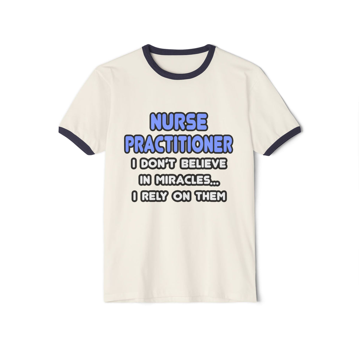 Miracles and Nurse Practitioners - Unisex Cotton Ringer T-Shirt
