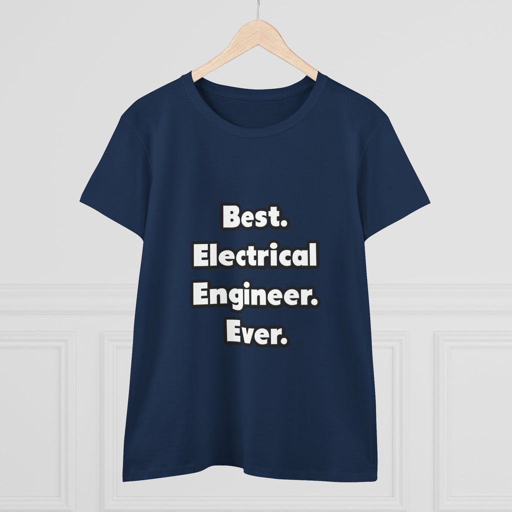 Best. Electrical Engineer. Ever - Women's Midweight Cotton Tee
