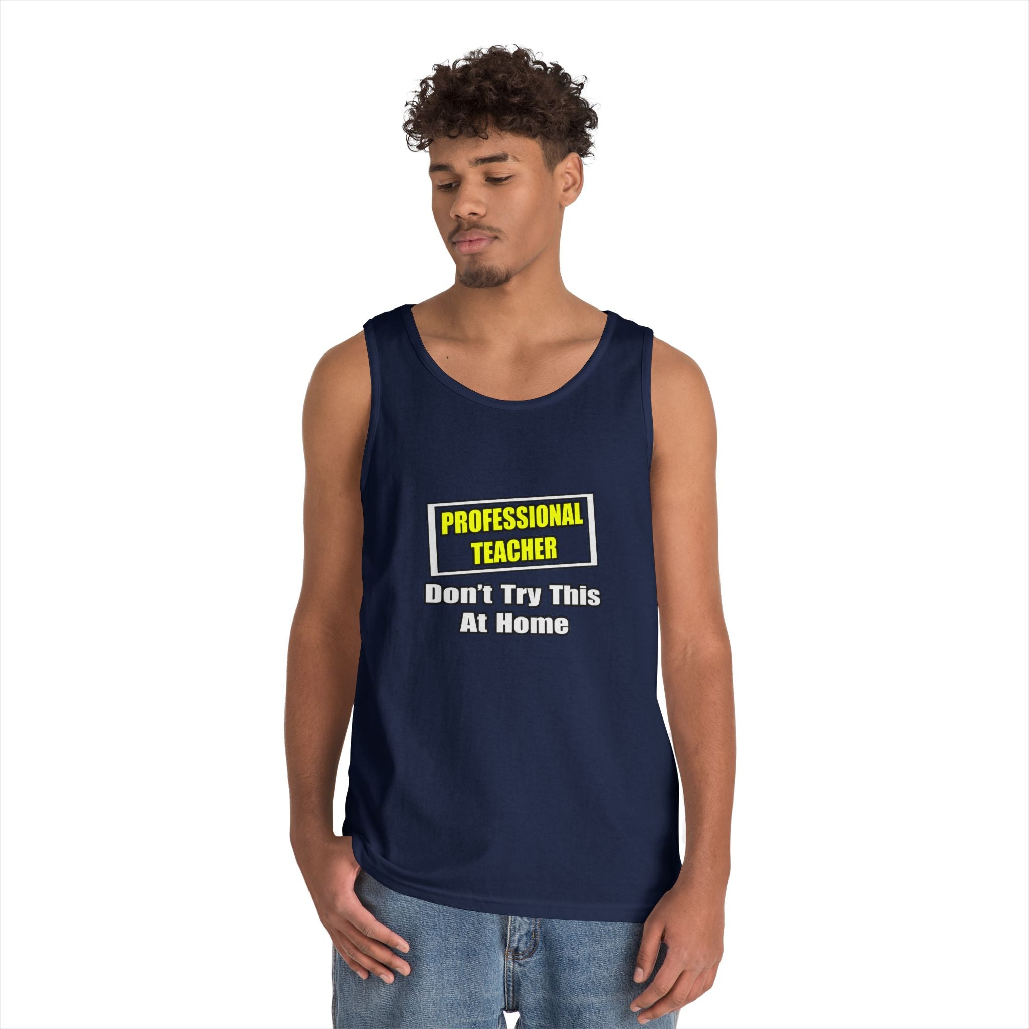 Professional Teacher...Don't Try This At Home - Unisex Heavy Cotton Tank Top