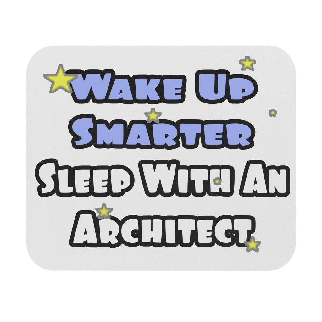 Wake Up Smarter...Sleep With an Architect - Mouse Pad (Rectangle)