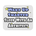 Wake Up Smarter...Sleep With an Architect - Mouse Pad (Rectangle)